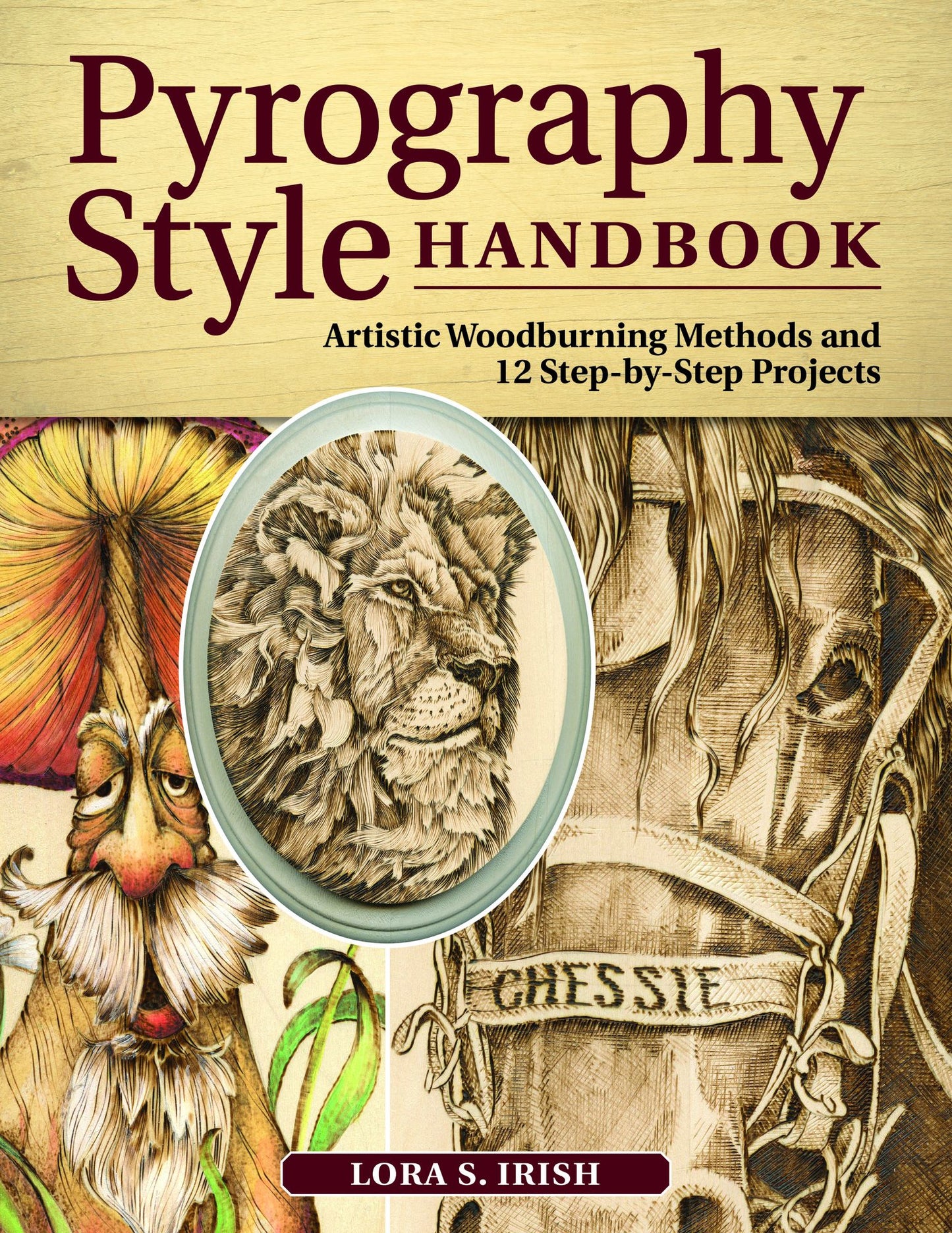 Pyrography Style Handbook: Artistic Woodburning Methods and 12 Step-by-Step Projects