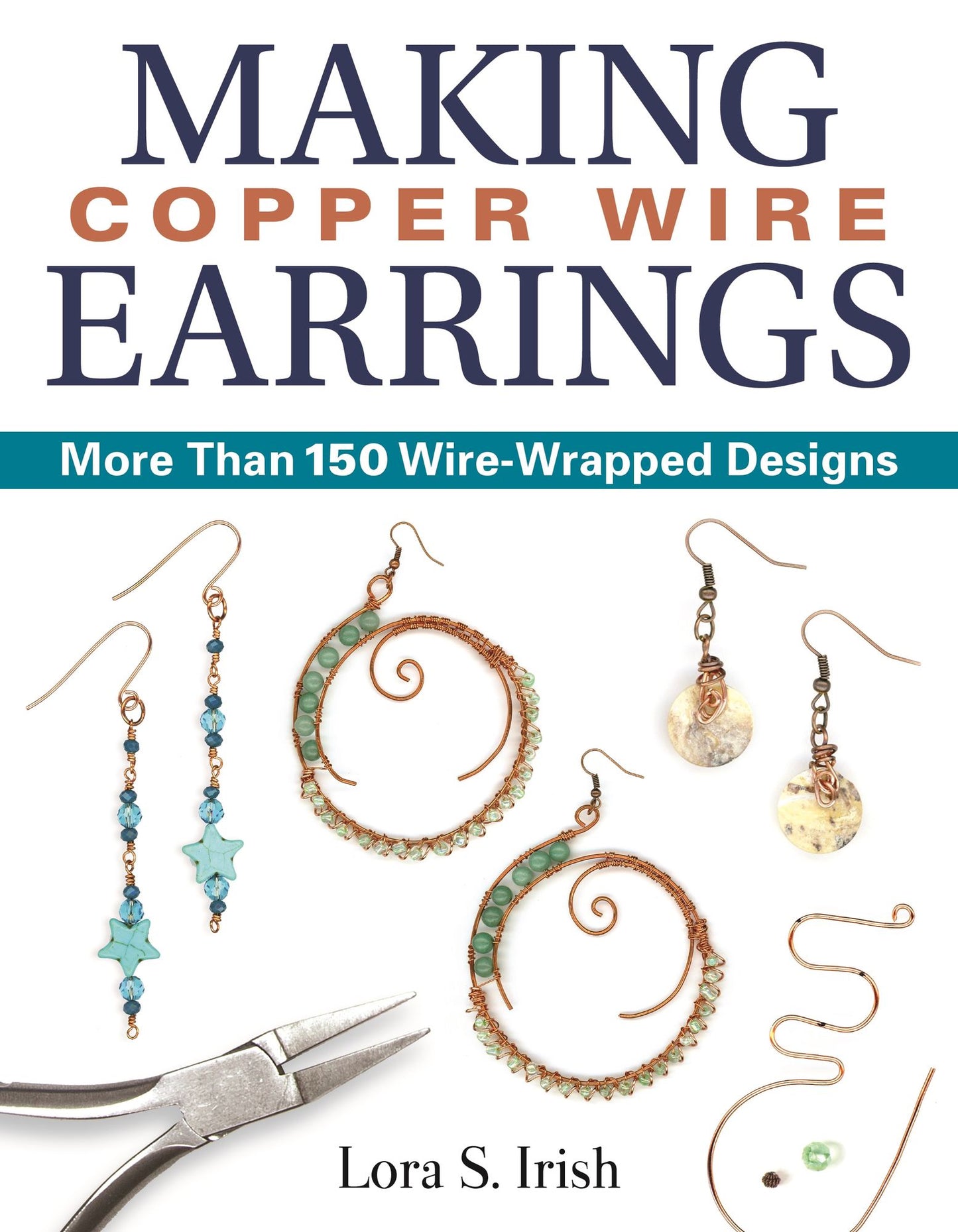 Making Copper Wire Earrings : More Than 100 Wire Wrapped Designs