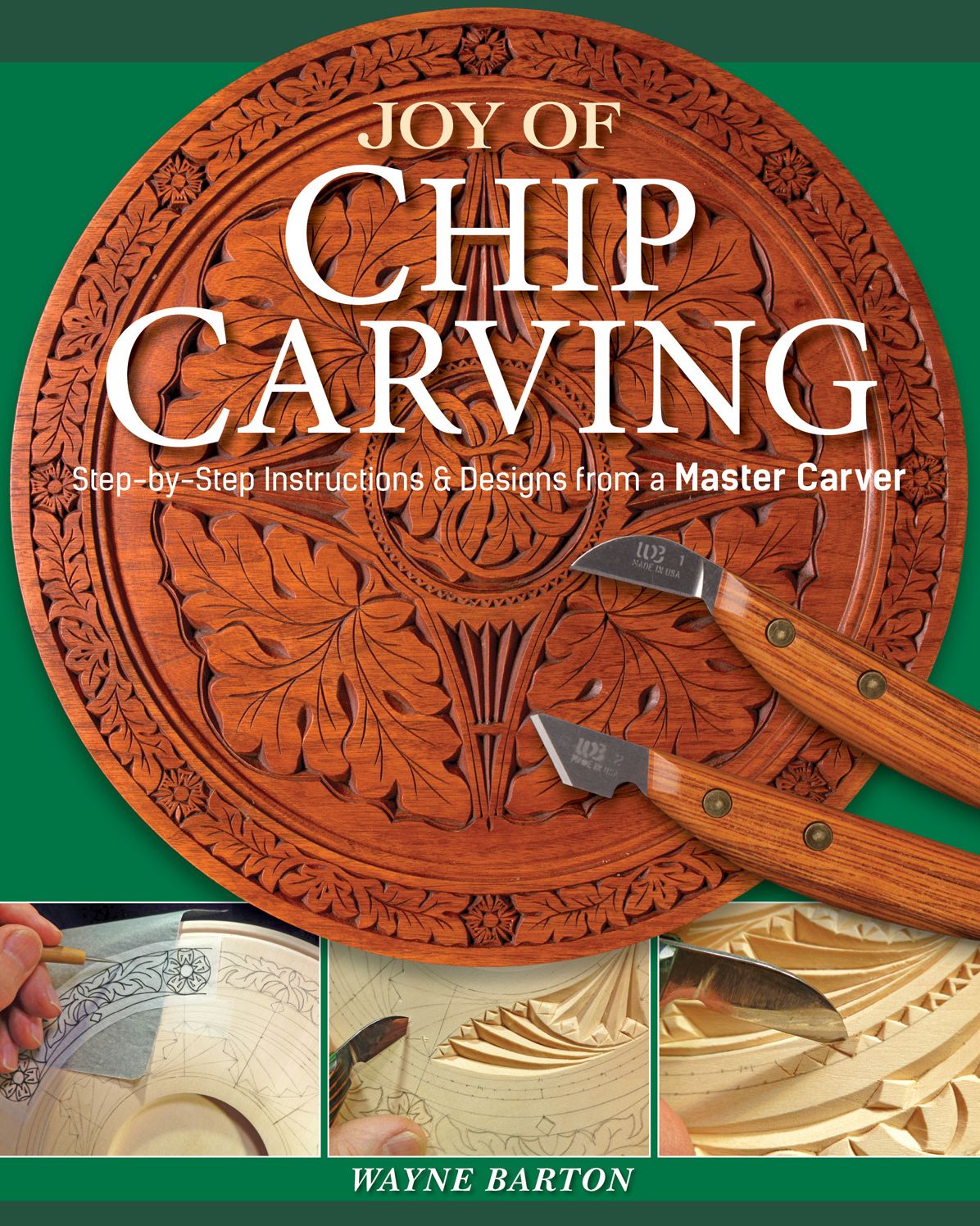 Joy of Chip Carving : Step-by-step Instructions & Designs from a Master Carver