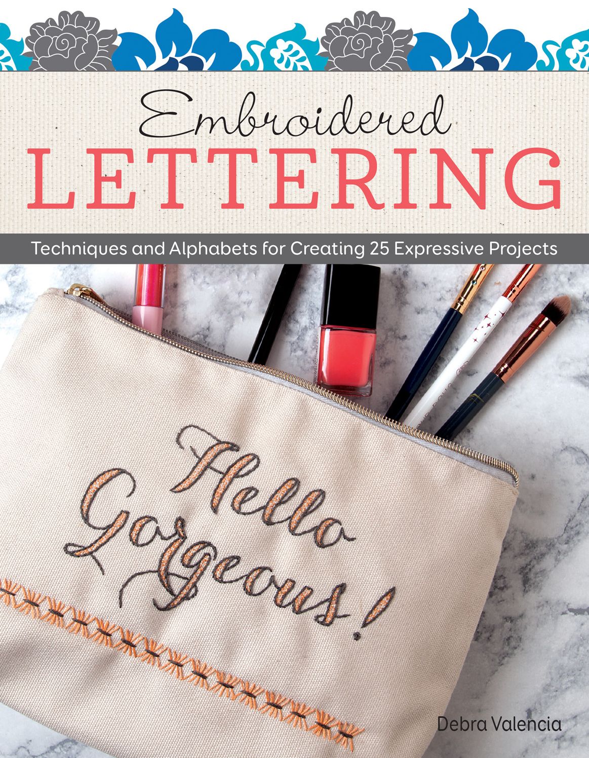 Embroidered Lettering: Techniques Alphabets, to Create 25 Expressive Projects