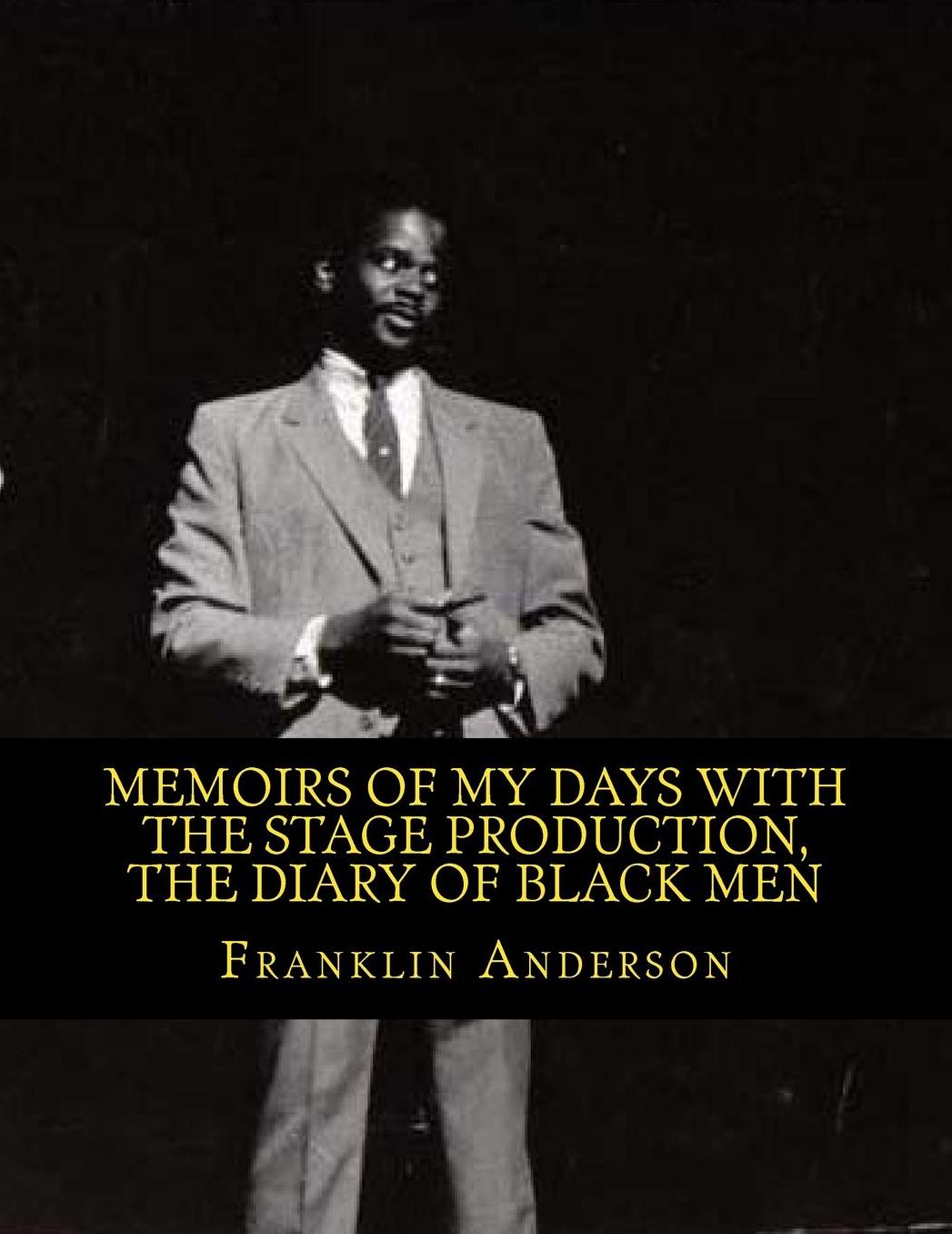 Memoirs of My Days with the Stage Production, The Diary of Black Men: An American Phenomenon