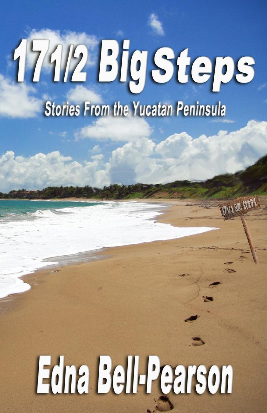 17 1/2 Big Steps: Stories From the Yucatan Peninsula