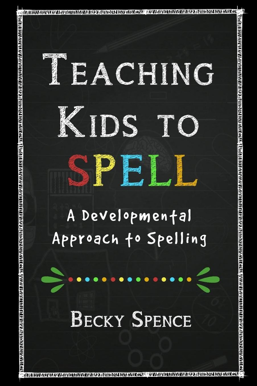 Teaching Kids to Spell: A Developmental Approach to Spelling