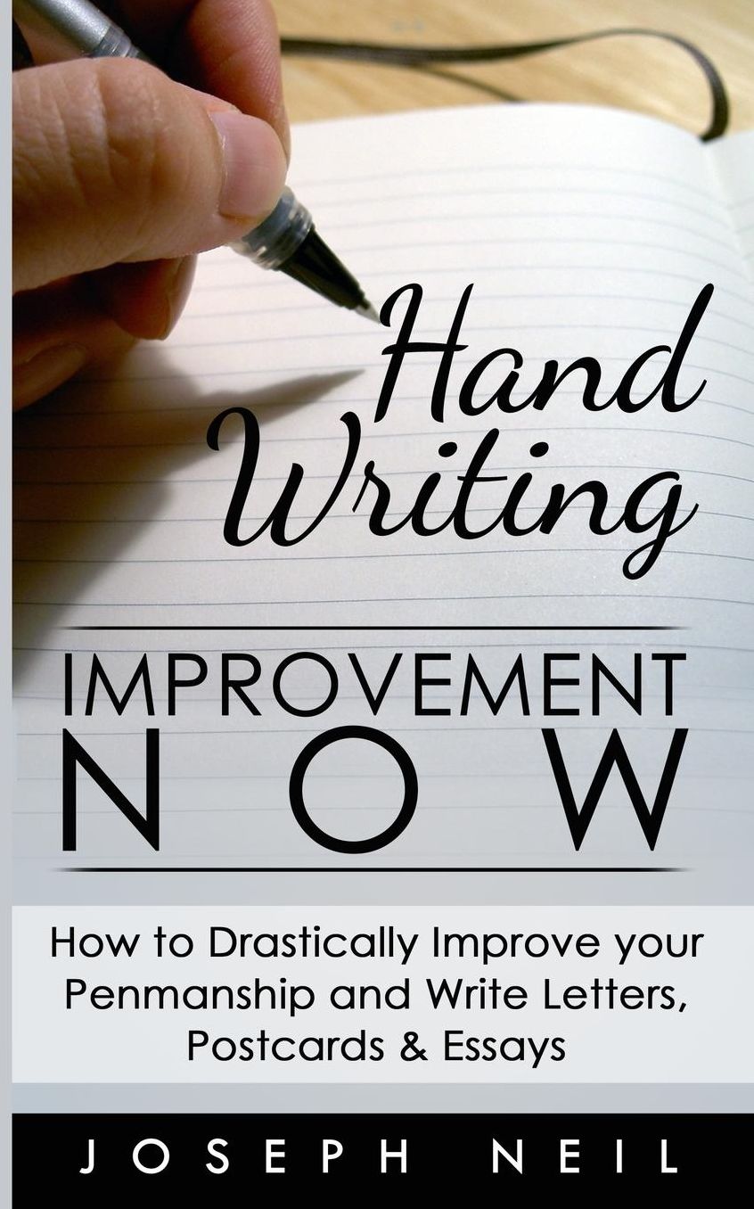 Handwriting Improvement Now: How to Drastically Improve your Penmanship and Write Letters, Postcards & Essays