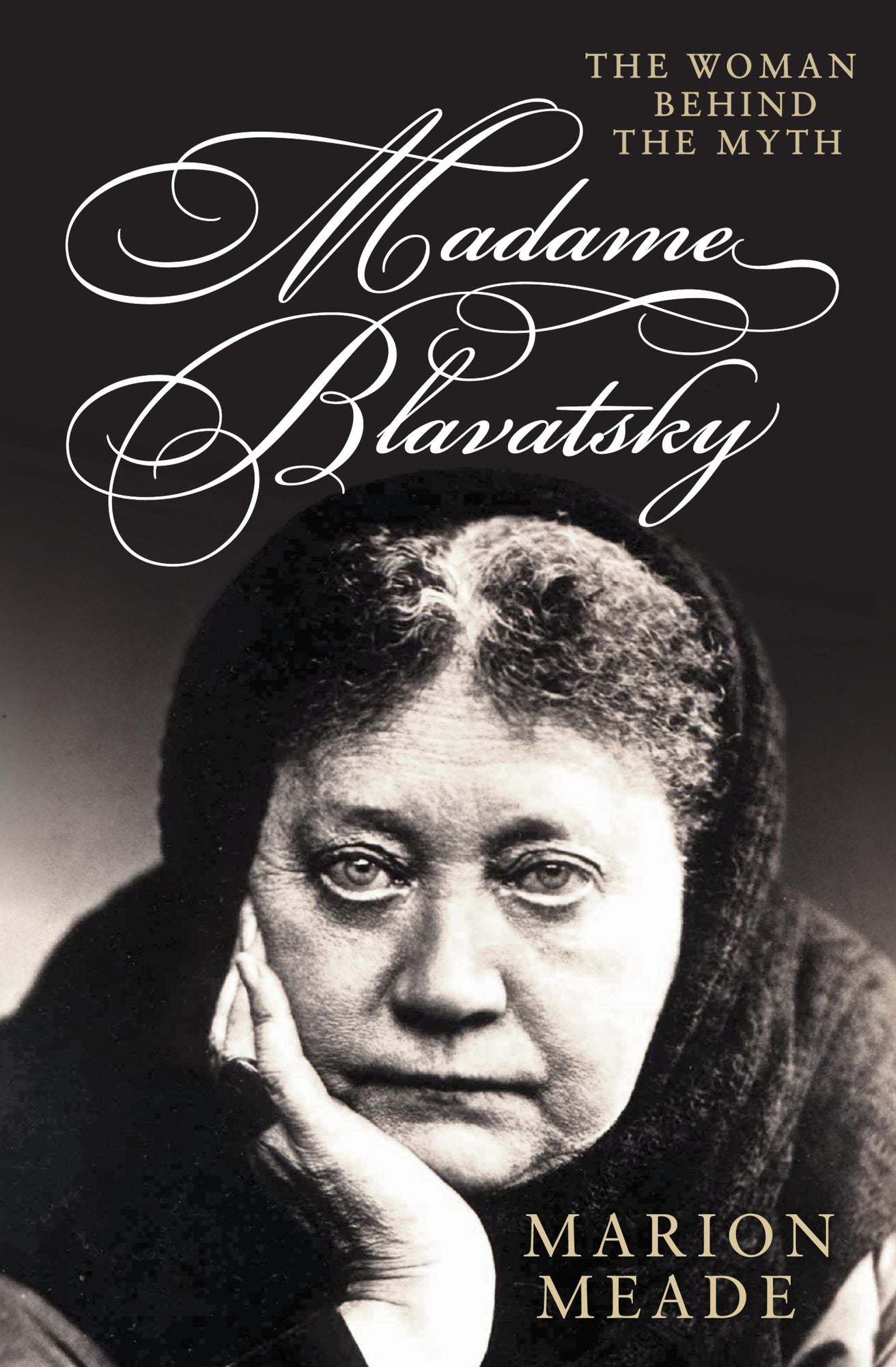 Madame Blavatsky: The Woman Behind the Myth