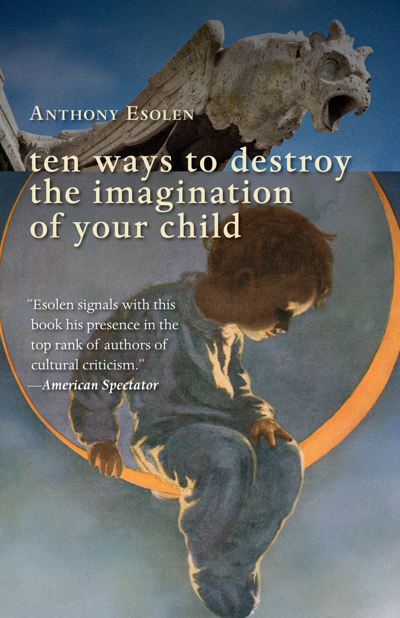 Ten Ways to Destroy the Imagination of Your Child
