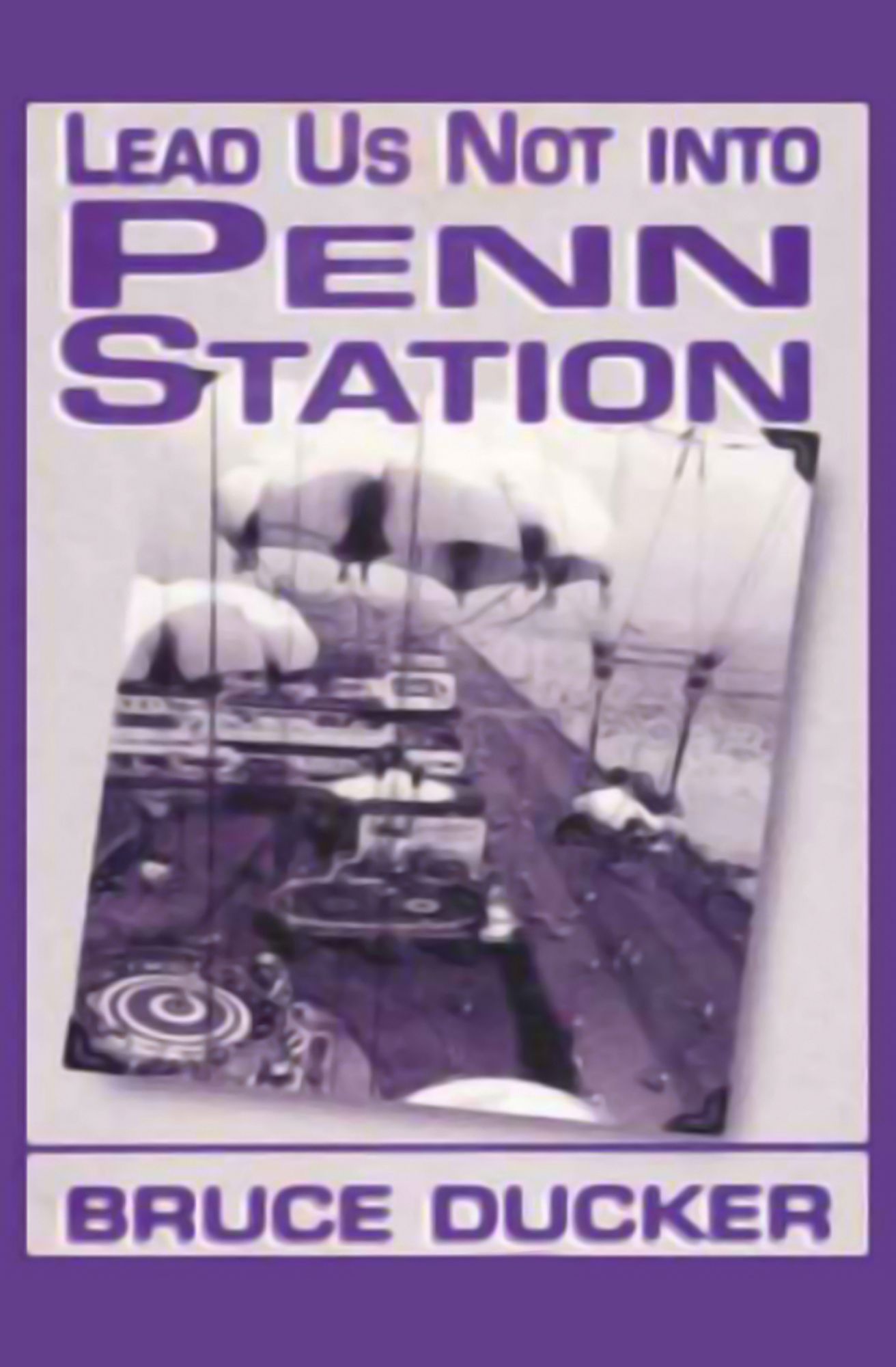 Lead Us Not into Penn Station
