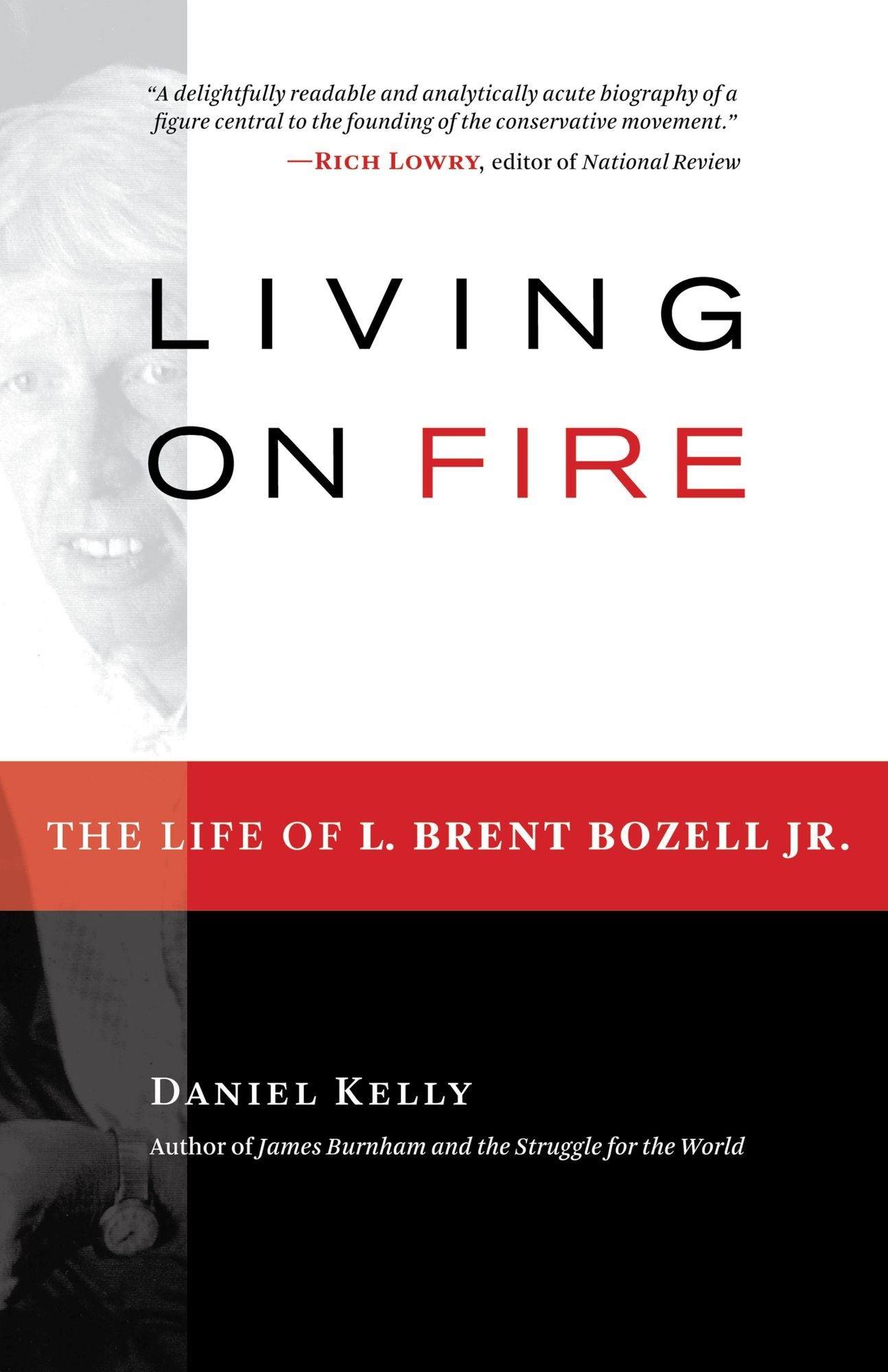 Living on Fire: The Life of L. Brent Bozell Jr.