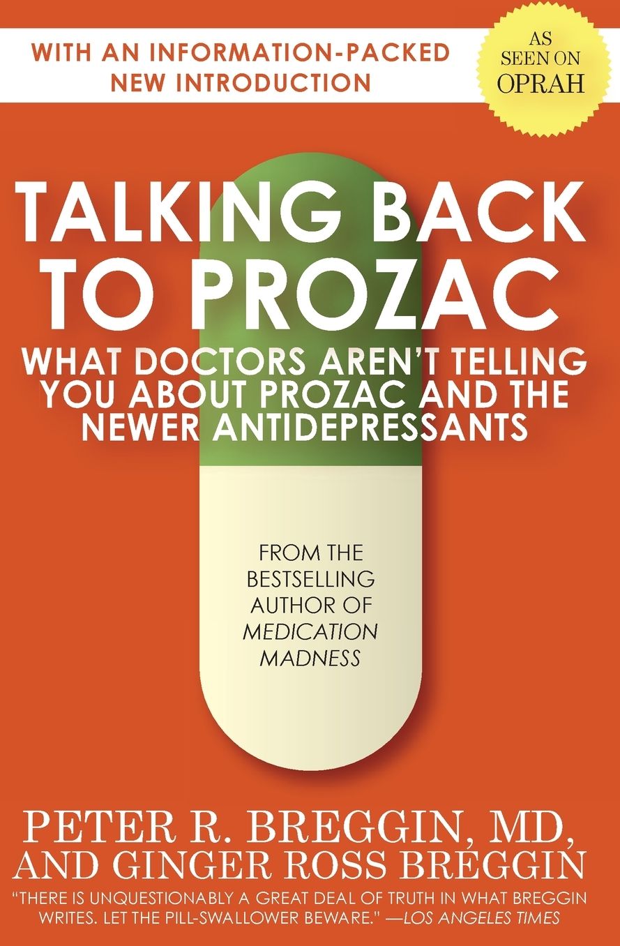 Talking Back to Prozac: What Doctors Won't Tell You About Prozac and the Newer Antidepressants