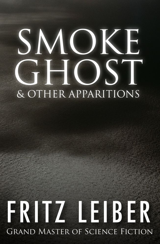 Smoke Ghost & Other Apparitions