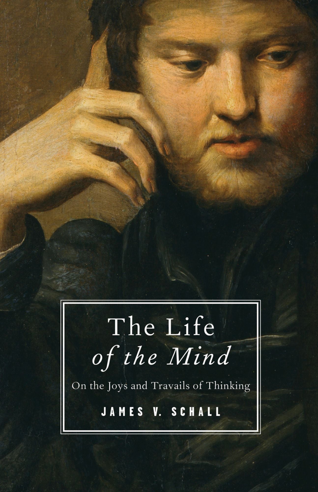 The Life of the Mind: On the Joys and Travails of Thinking