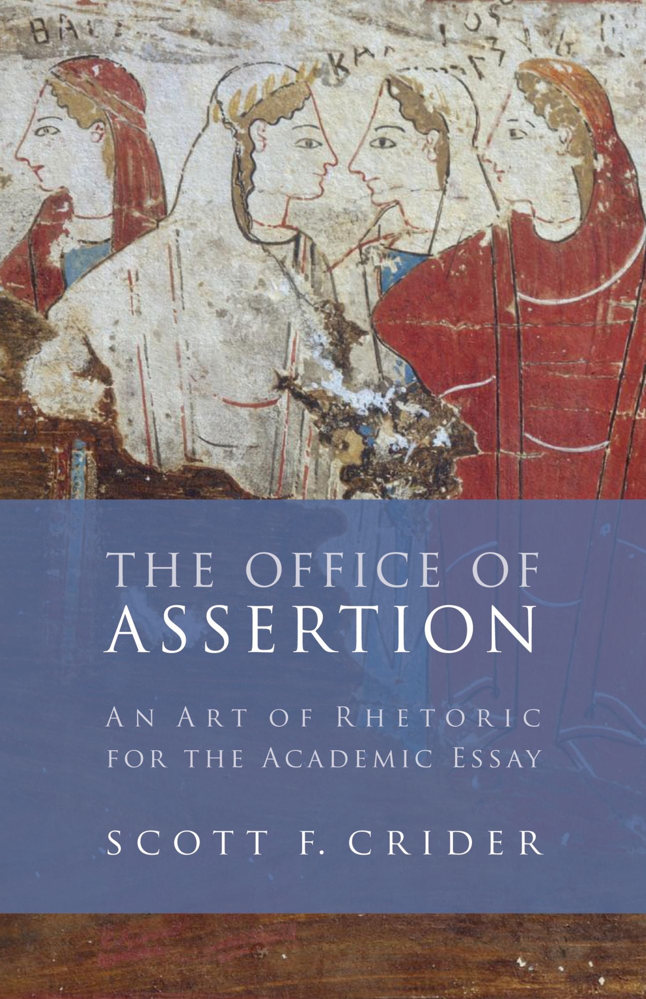 The Office of Assertion: An Art of Rhetoric for the Academic Essay