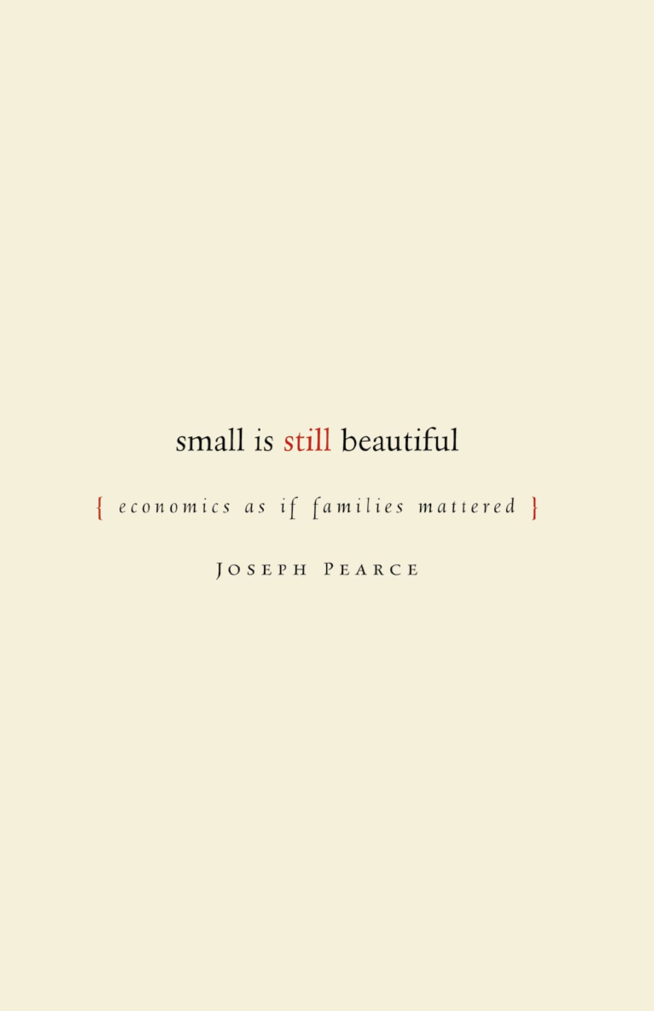 Small Is Still Beautiful: Economics as if Families Mattered