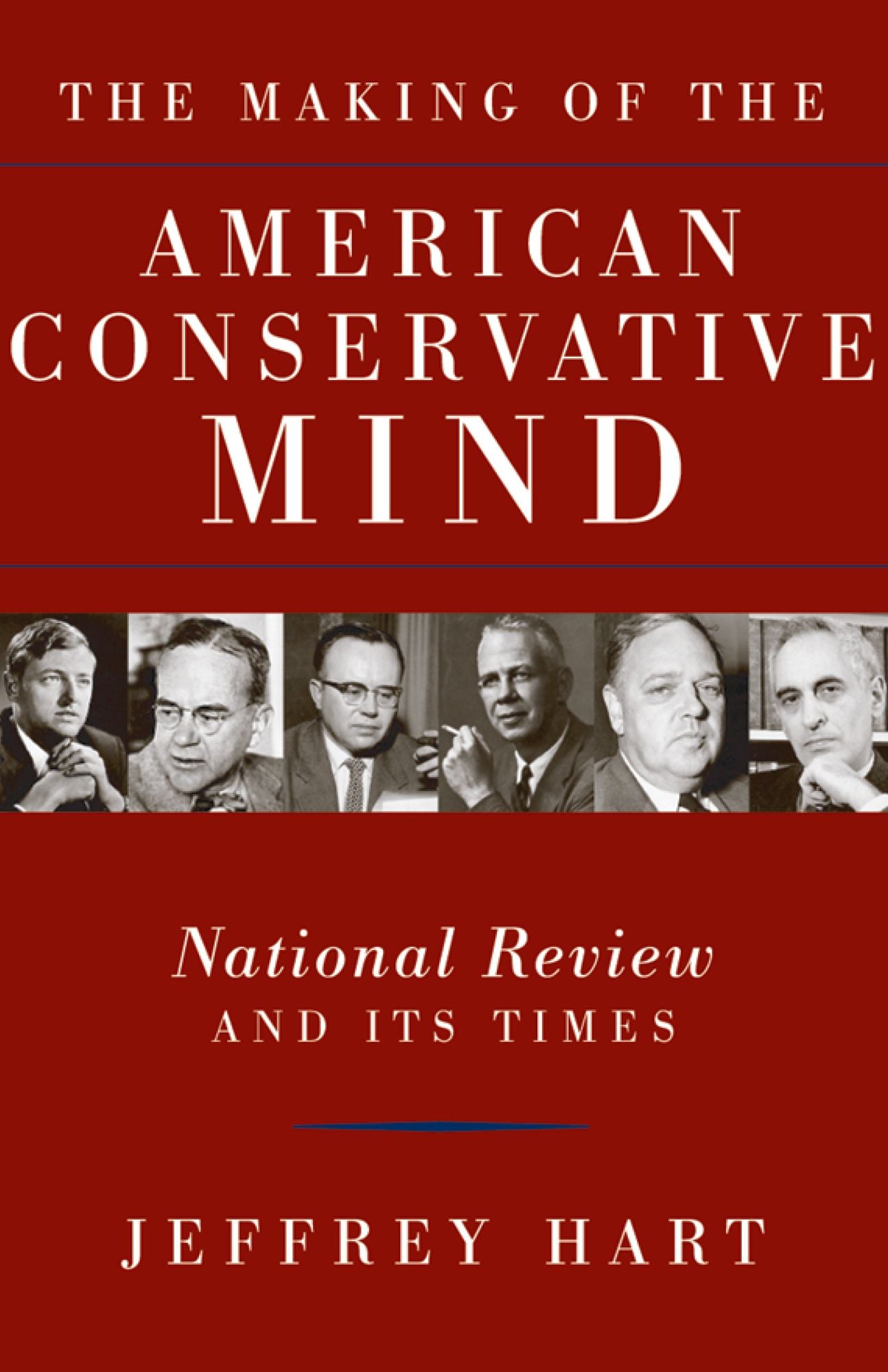 The Making of the American Conservative Mind: National Review and Its Times