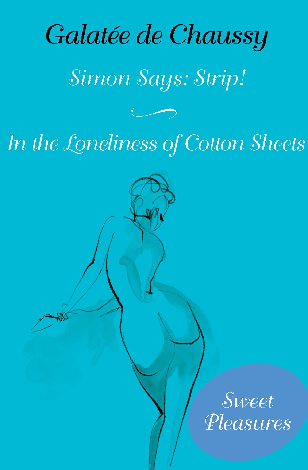 Simon Says: Strip! and In the Loneliness of Cotton Sheets