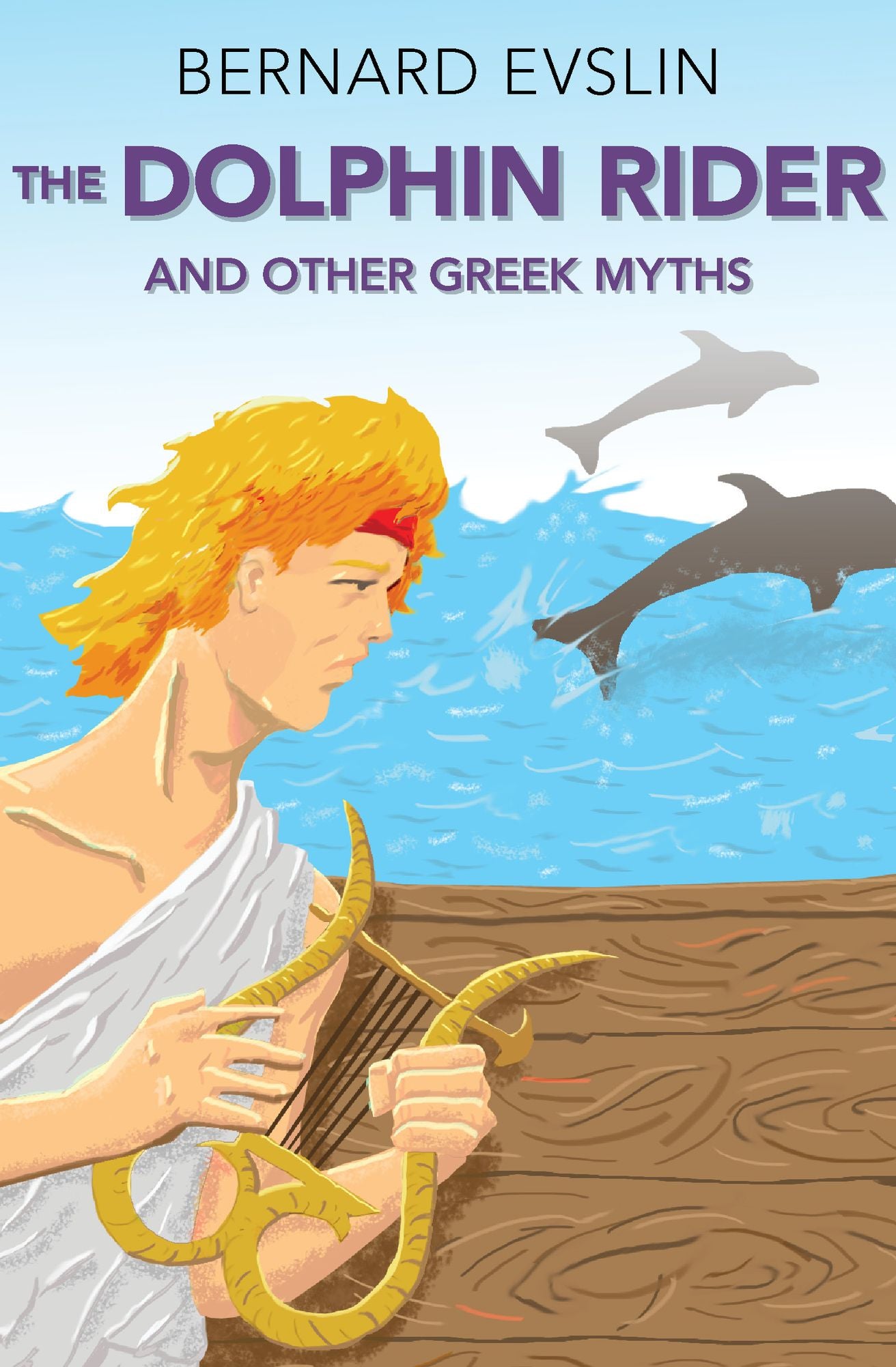 The Dolphin Rider: And Other Greek Myths