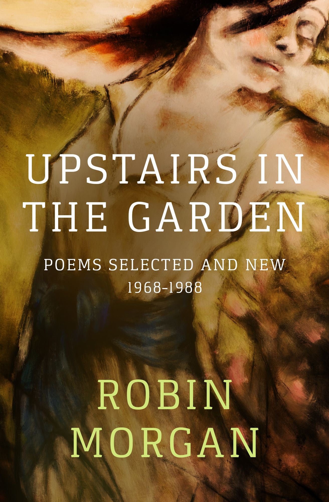 Upstairs in the Garden: Poems Selected and New, 1968-1988