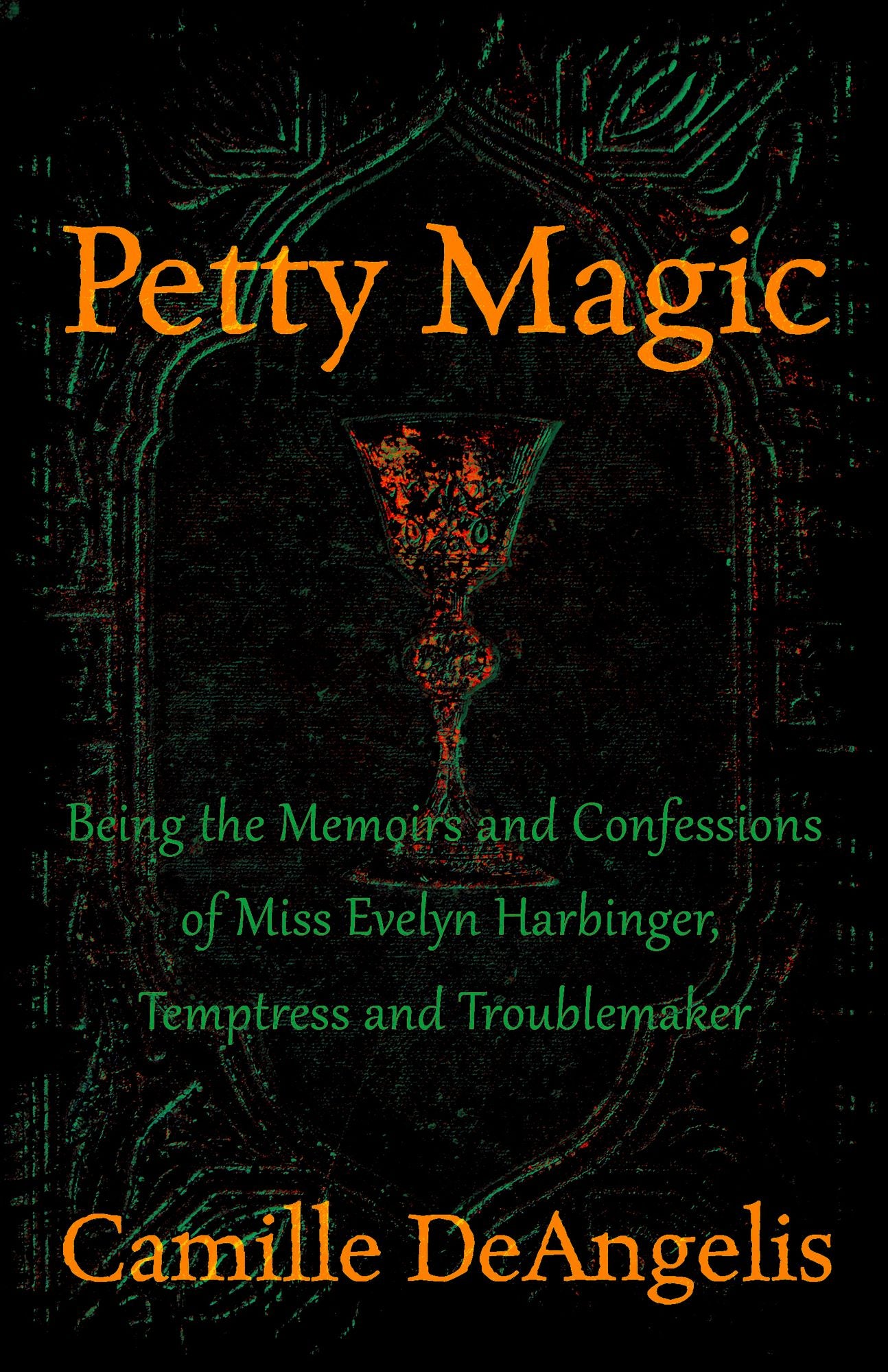 Petty Magic: Being the Memoirs and Confessions of Miss Evelyn Harbinger, Temptress and Troublemaker