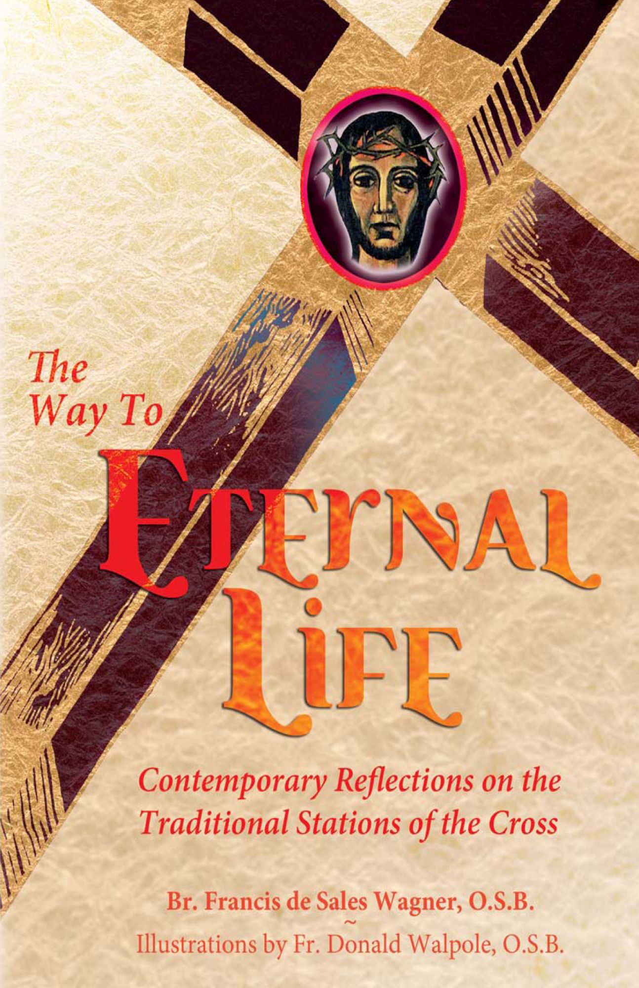The Way to Eternal Life: Contemporary Reflections on the Traditional Stations of the Cross