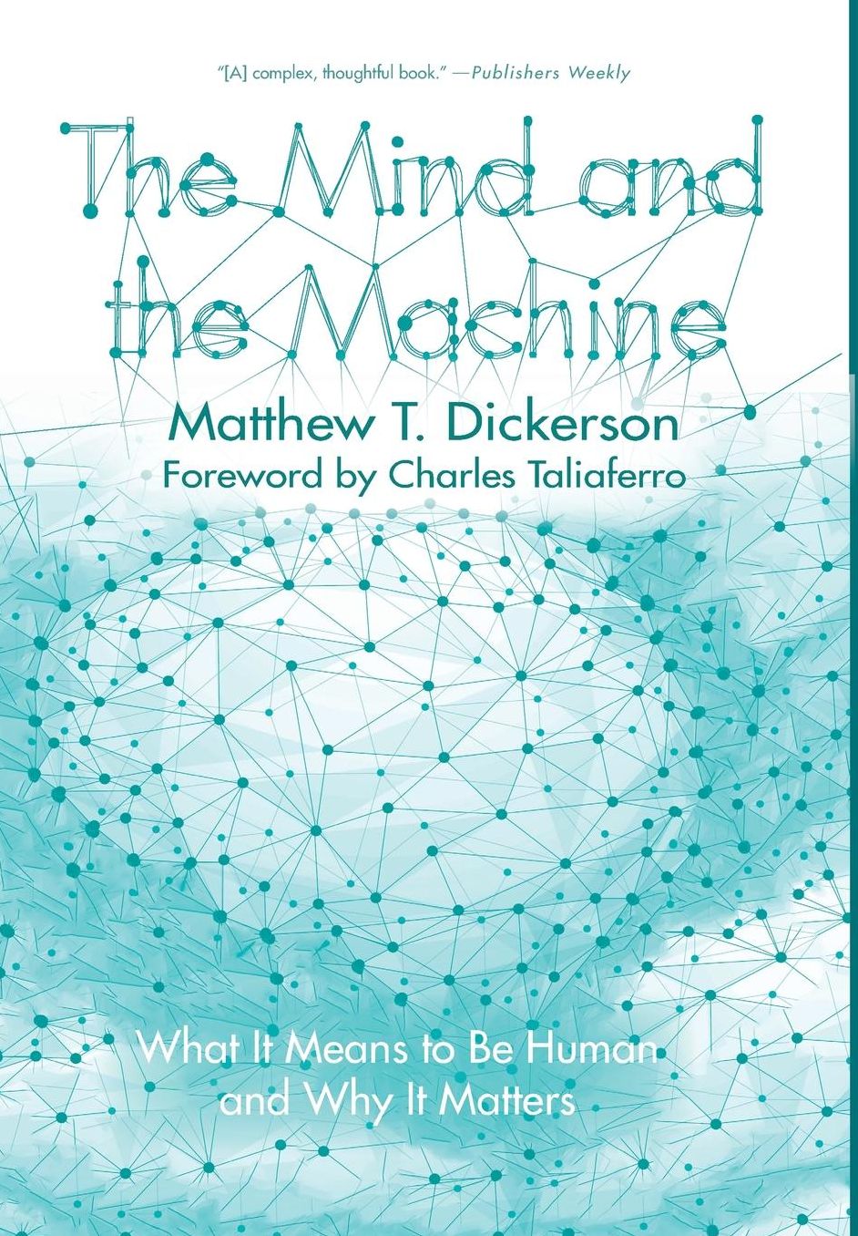 The Mind and the Machine : What It Means to Be Human and Why It Matters