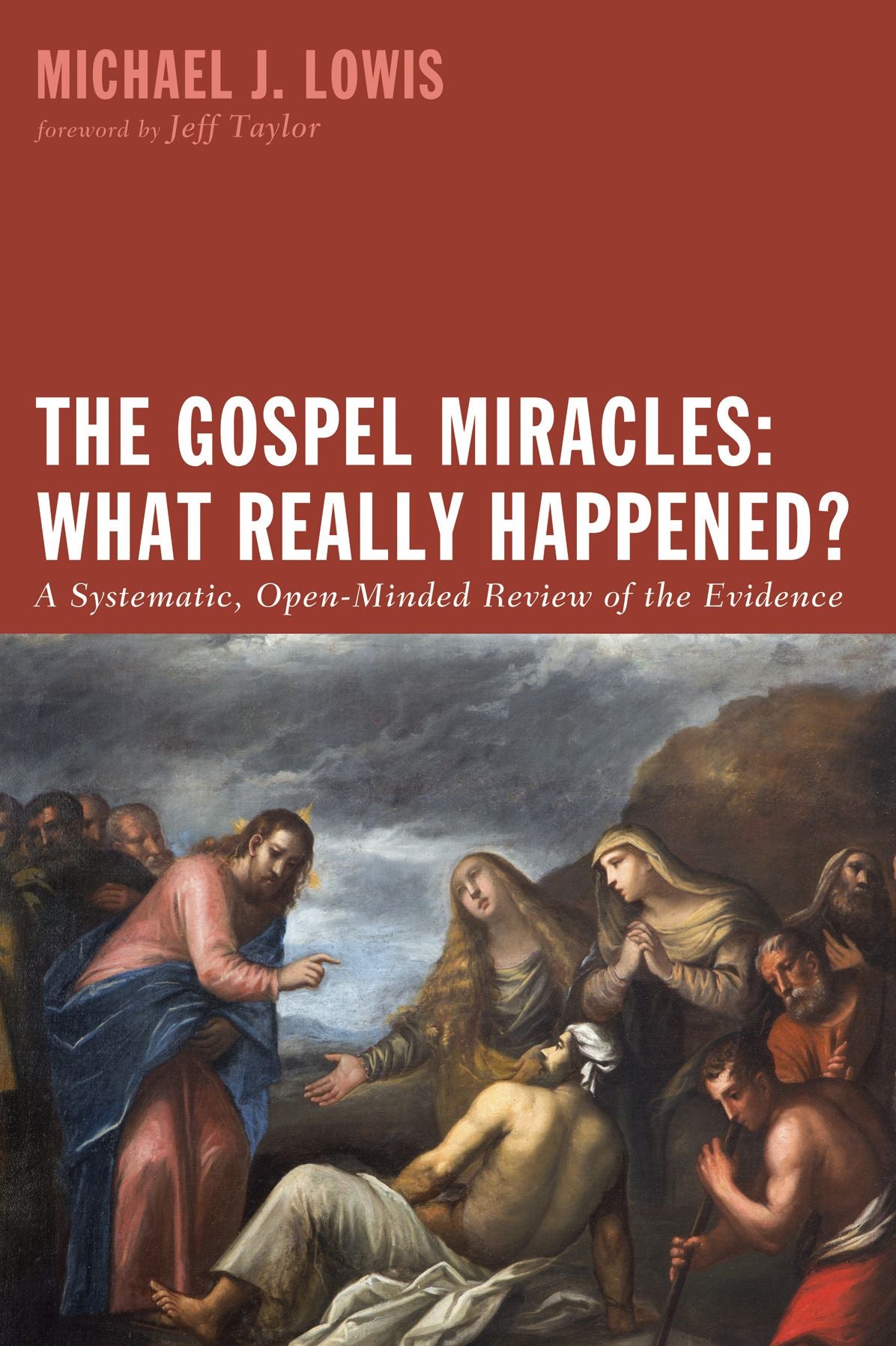 The Gospel Miracles: What Really Happened?: A Systematic, Open-Minded Review of the Evidence