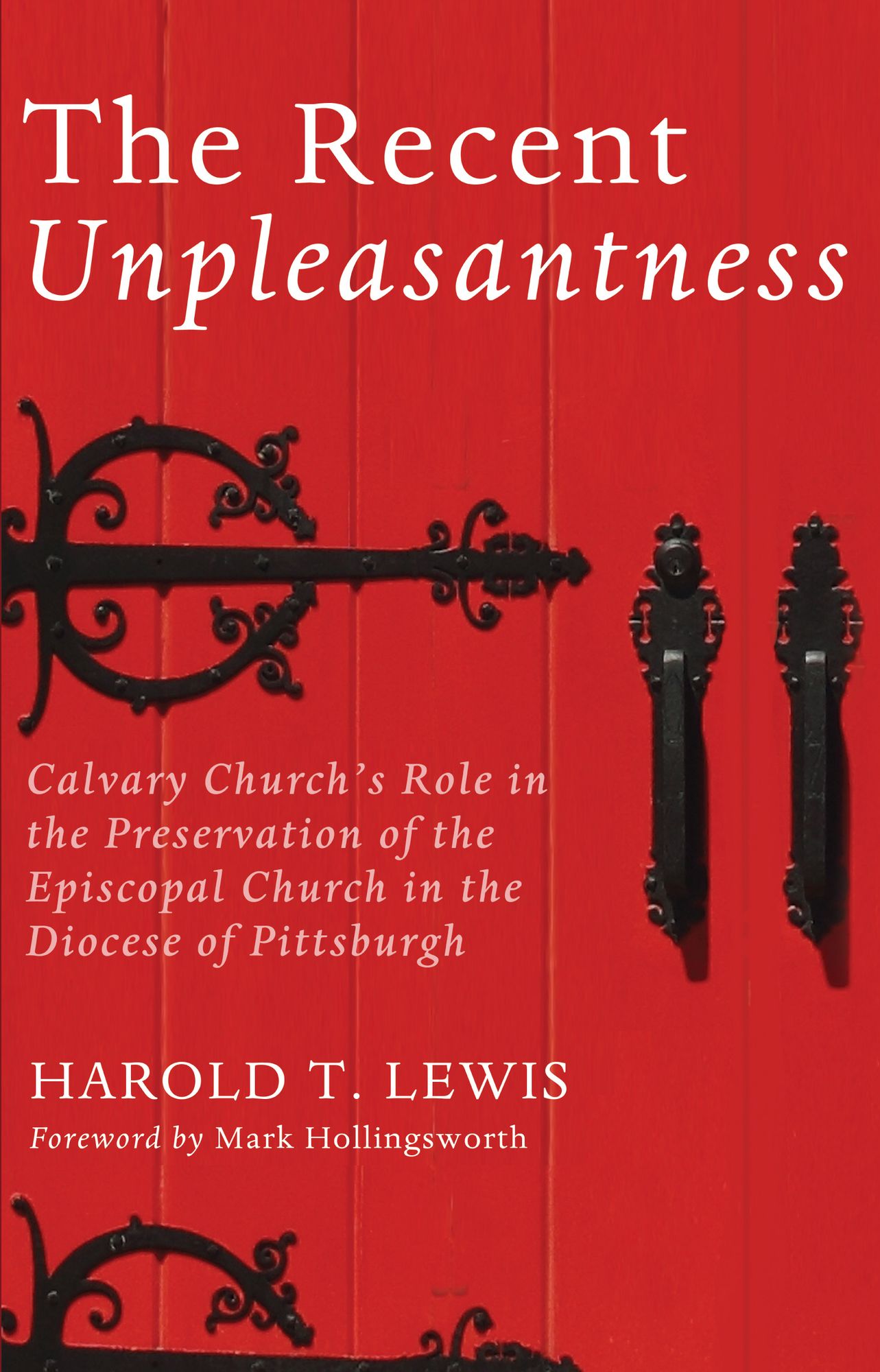 The Recent Unpleasantness: Calvary Church's Role in the Preservation of the Episcopal Church in the Diocese of Pittsburgh