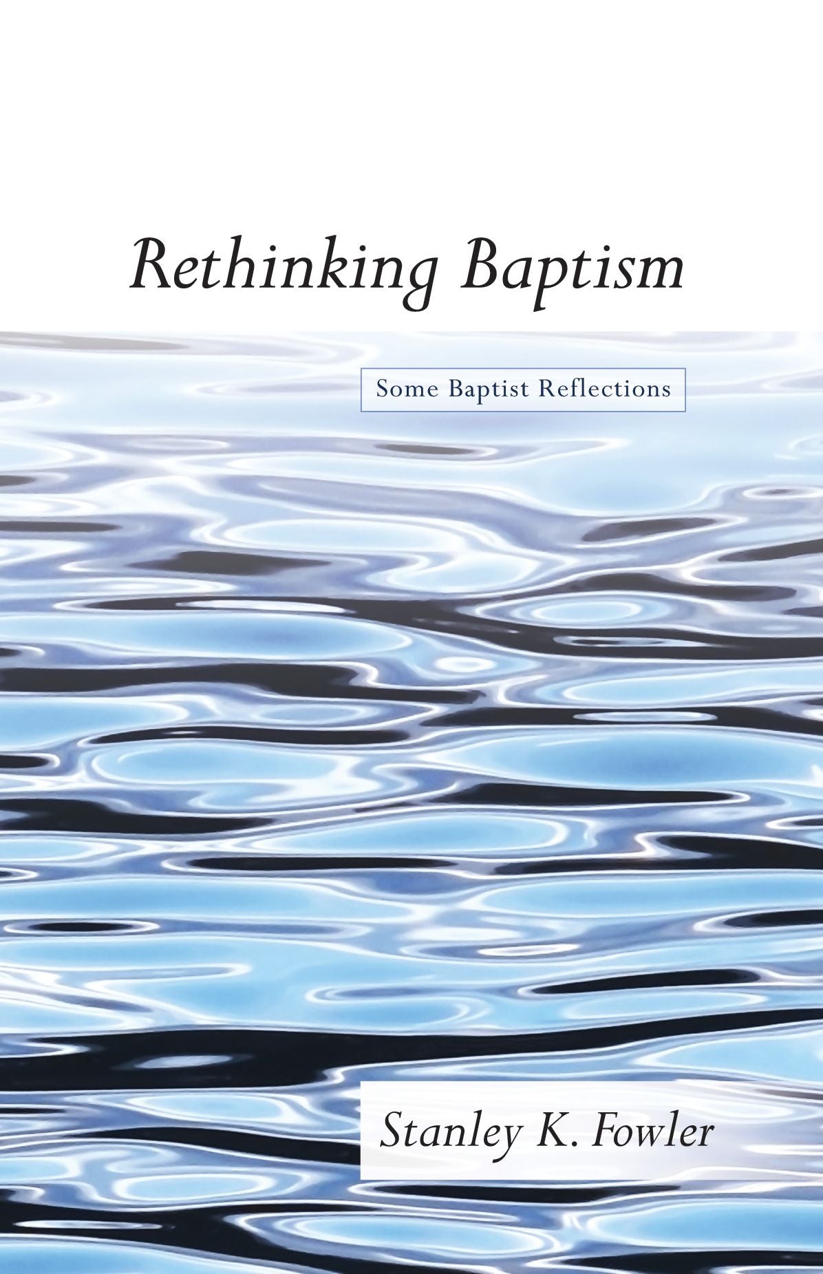 Rethinking Baptism: Some Baptist Reflections
