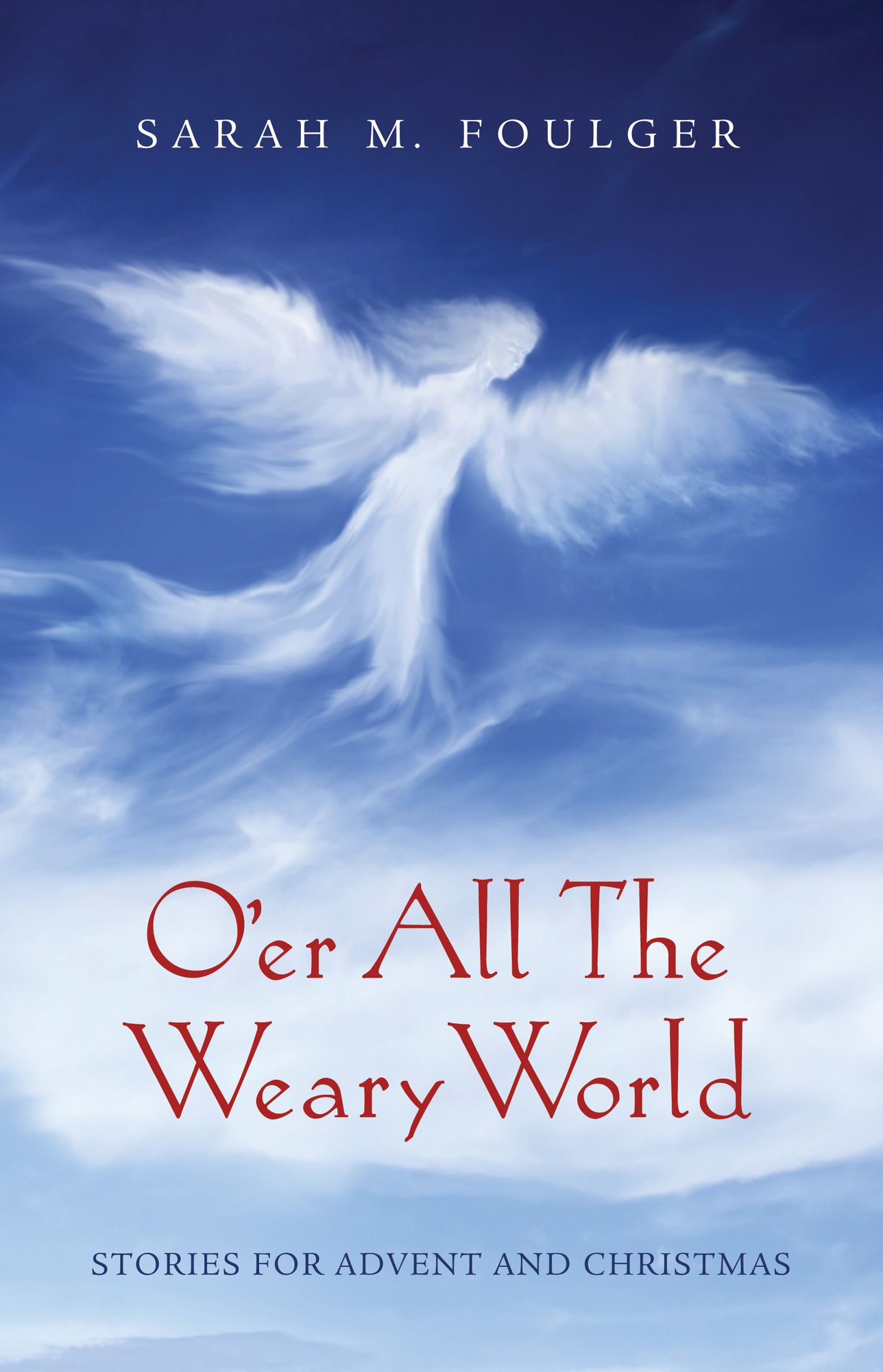 O'er All The Weary World : Stories for Advent and Christmas