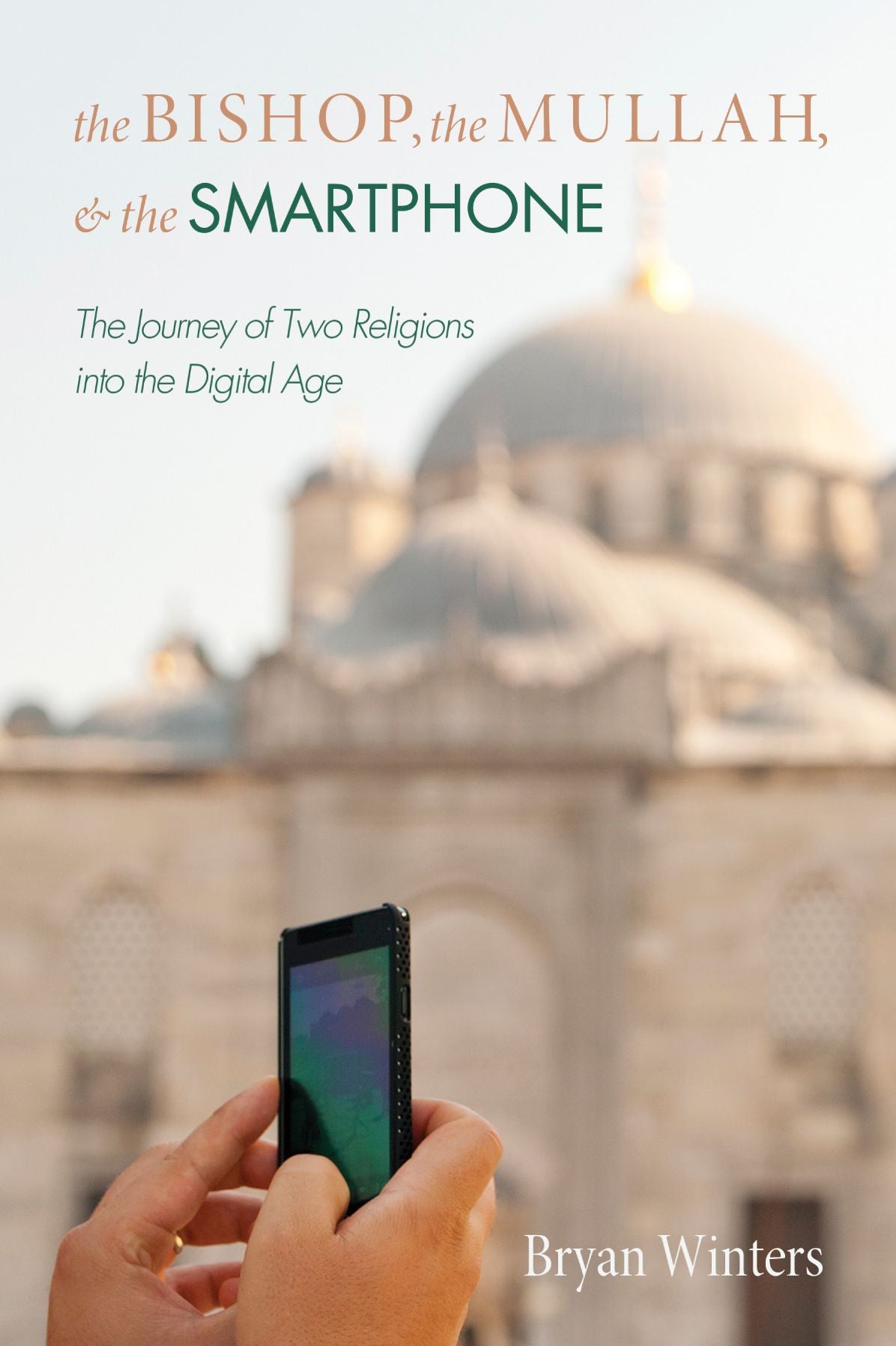 The Bishop, the Mullah, and the Smartphone: The Journey of Two Religions into the Digital Age