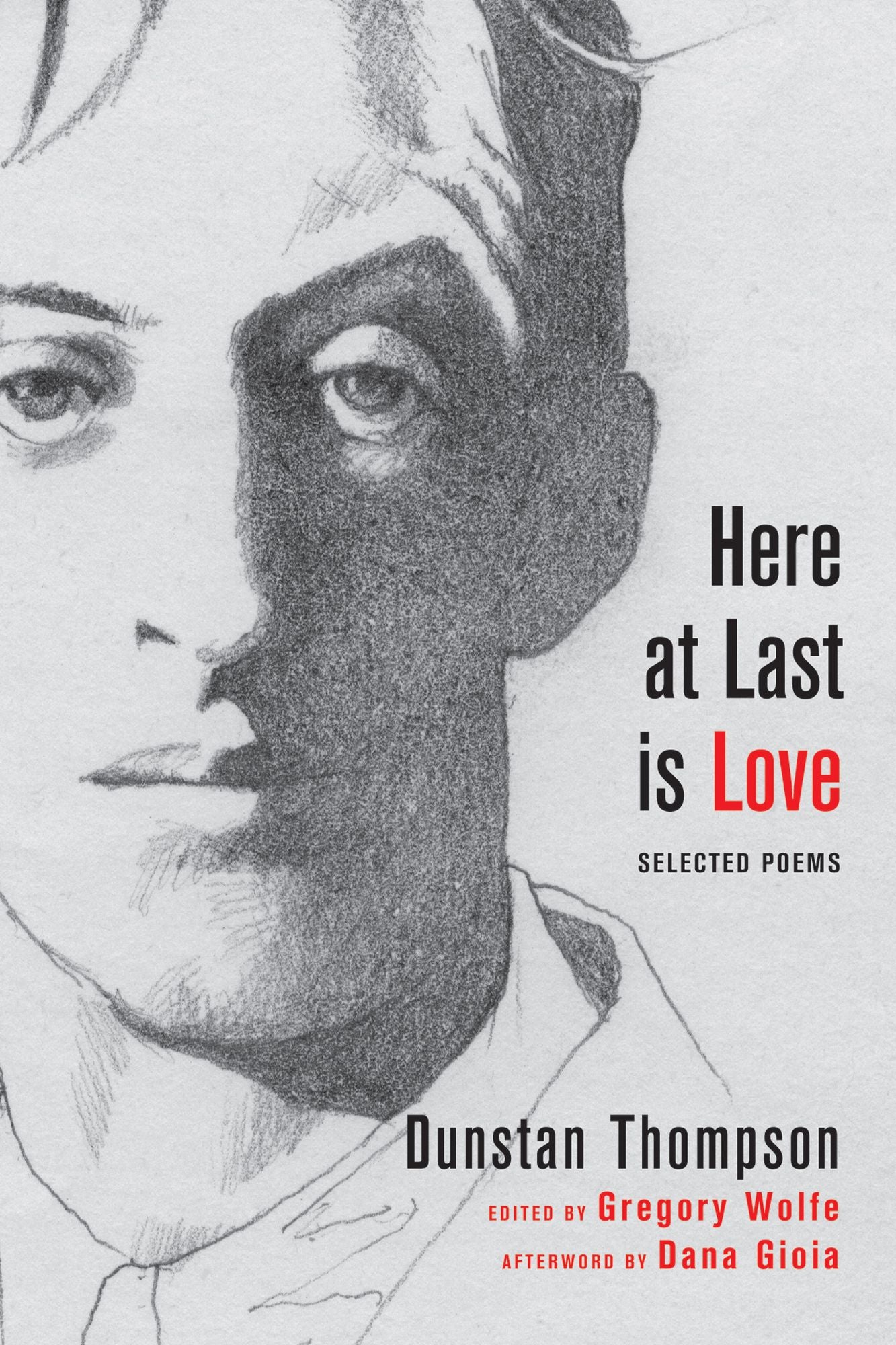Here at Last is Love: Selected Poems of Dunstan Thompson