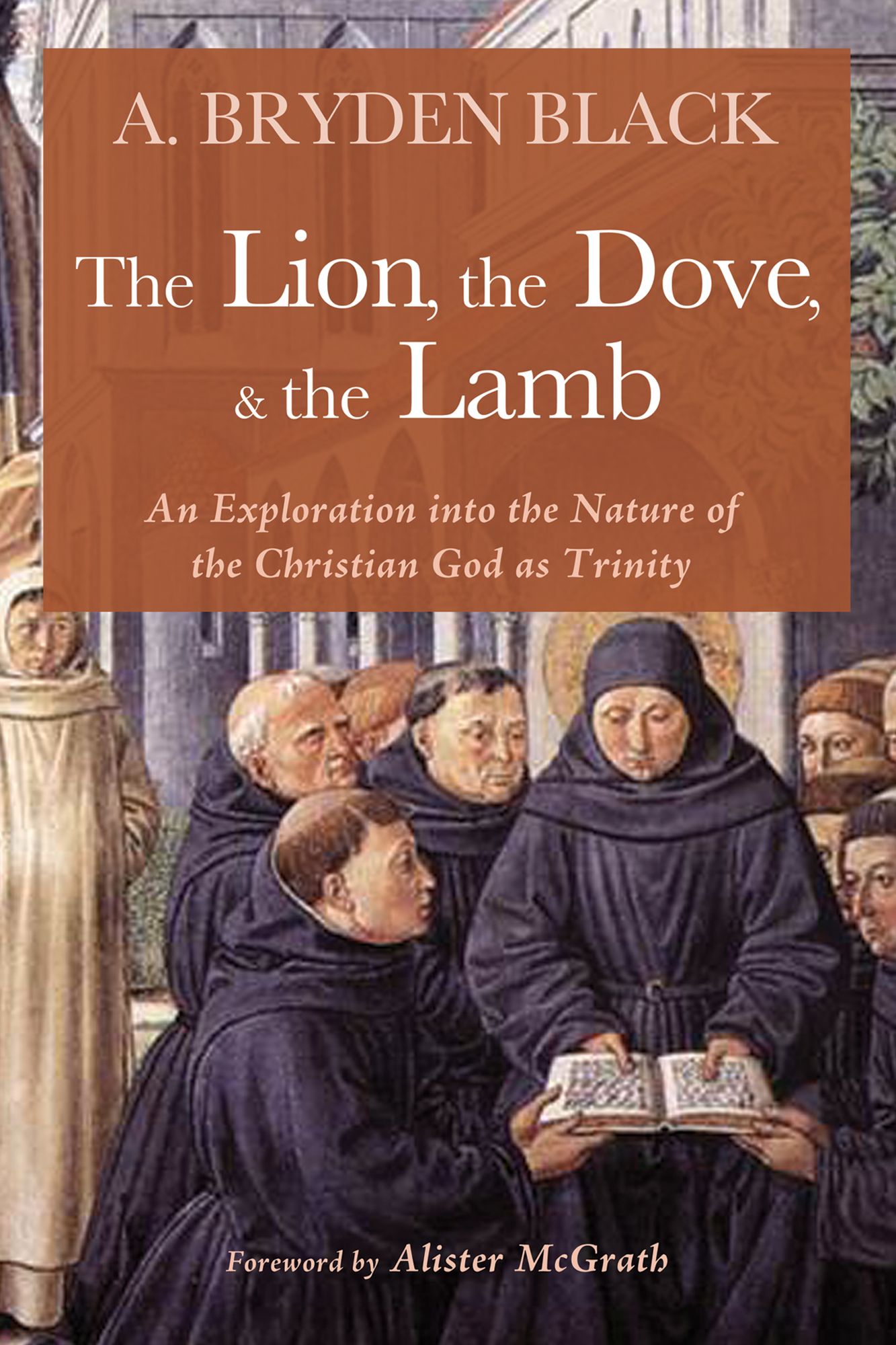 The Lion, the Dove, & the Lamb: An Exploration into the Nature of the Christian God as Trinity