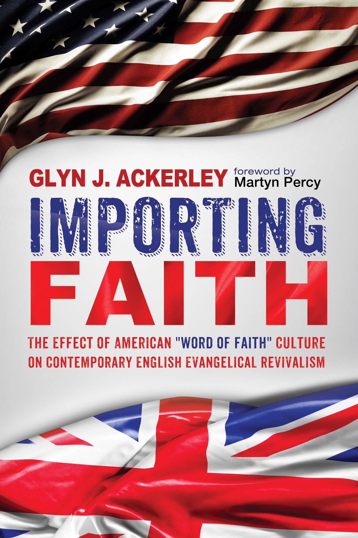 Importing Faith: The Effect of American "Word of Faith" Culture on Contemporary English Evangelical Revivalism