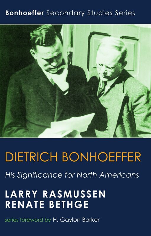 Dietrich Bonhoeffer: His Significance for North Americans