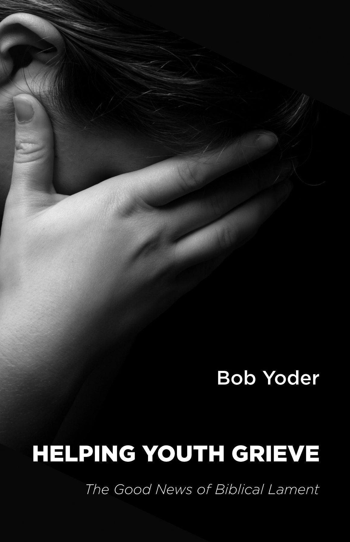 Helping Youth Grieve: The Good News of Biblical Lament