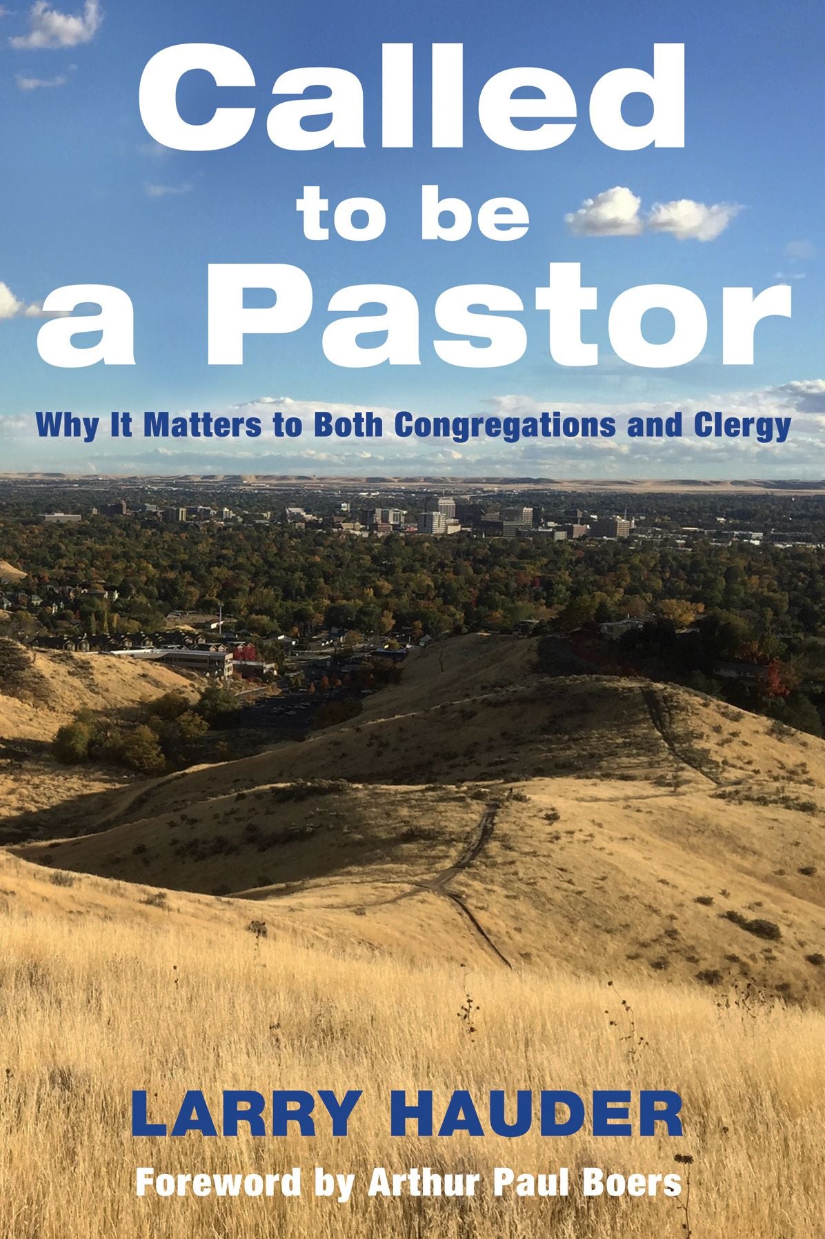 Called to Be a Pastor: Why It Matters to Both Congregations and Clergy