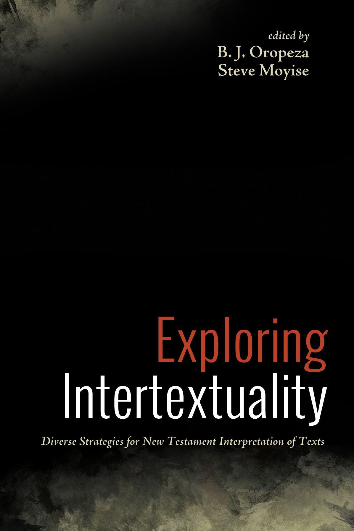Exploring Intertextuality : Diverse Strategies for New Testament Interpretation of Texts