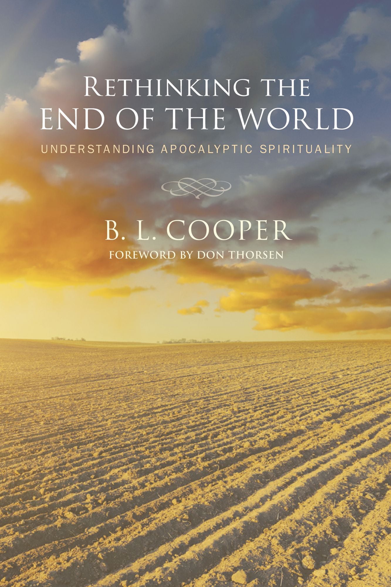 Rethinking the End of the World: Understanding Apocalyptic Spirituality