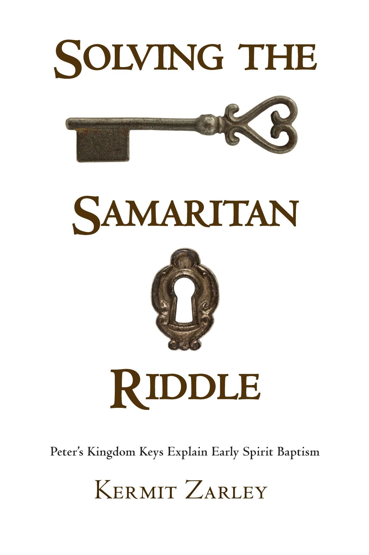 Solving the Samaritan Riddle: Peter's Kingdom Keys Explain Early Spirit Baptism
