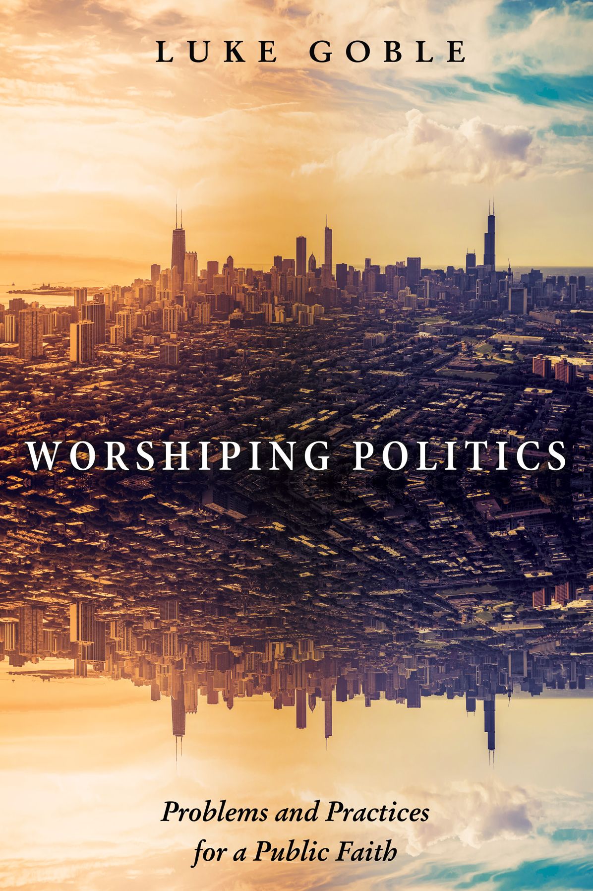 Worshiping Politics: Problems and Practices for a Public Faith