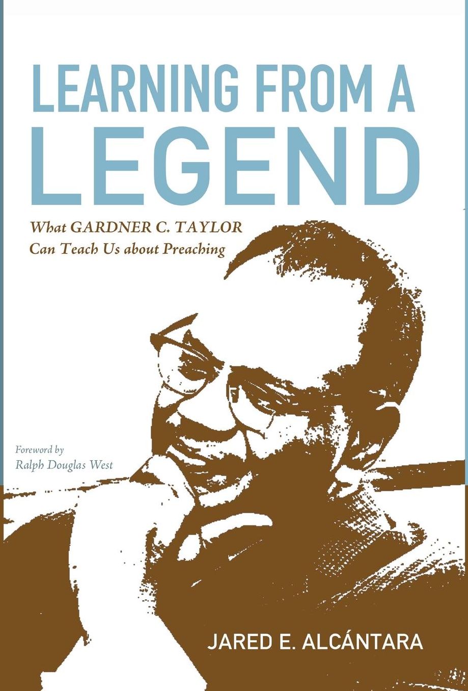 Learning from a Legend : What Gardner C. Taylor Can Teach Us About Preaching