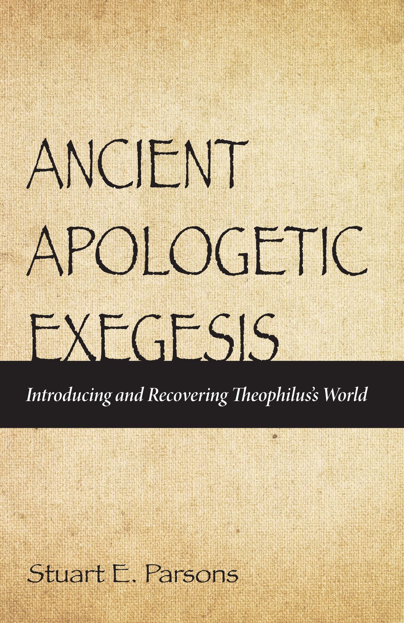 Ancient Apologetic Exegesis: Introducing and Recovering Theophilus's World