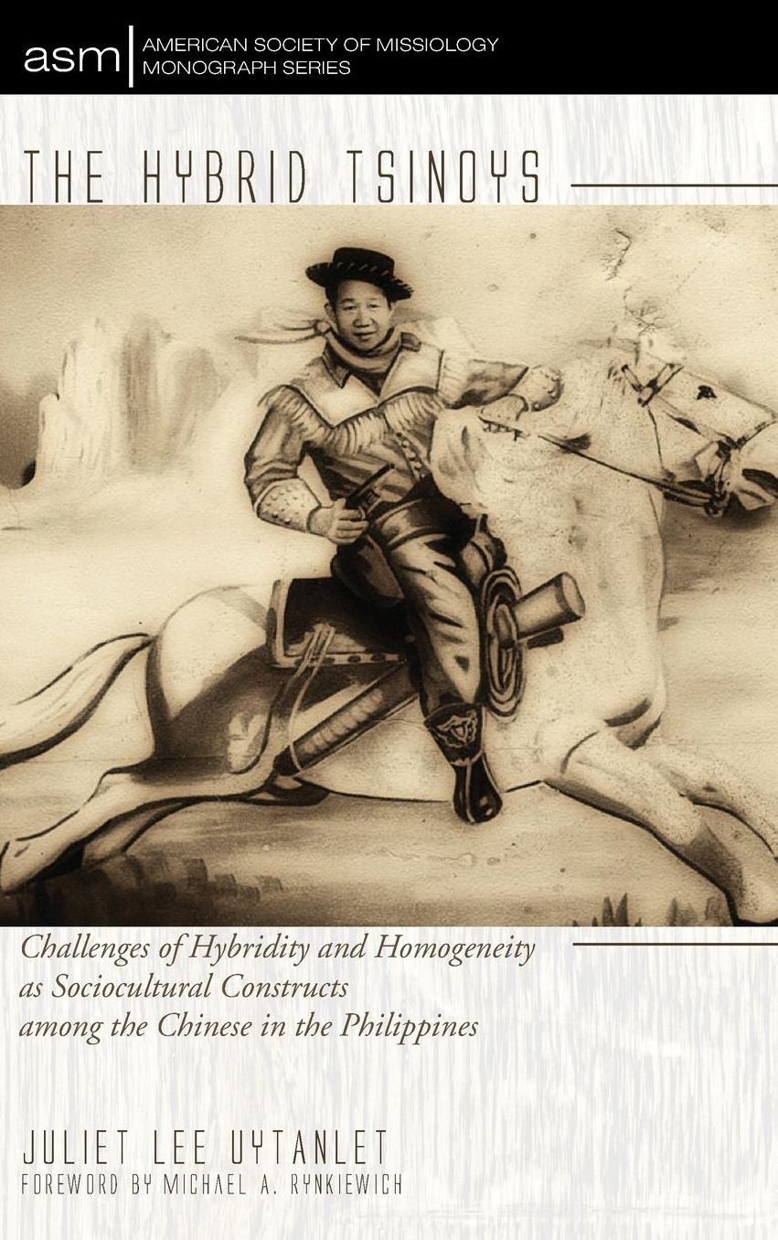 The Hybrid Tsinoys : Challenges of Hybridity and Homogeneity As Sociocultural Constructs Among the Chinese in the Philippines