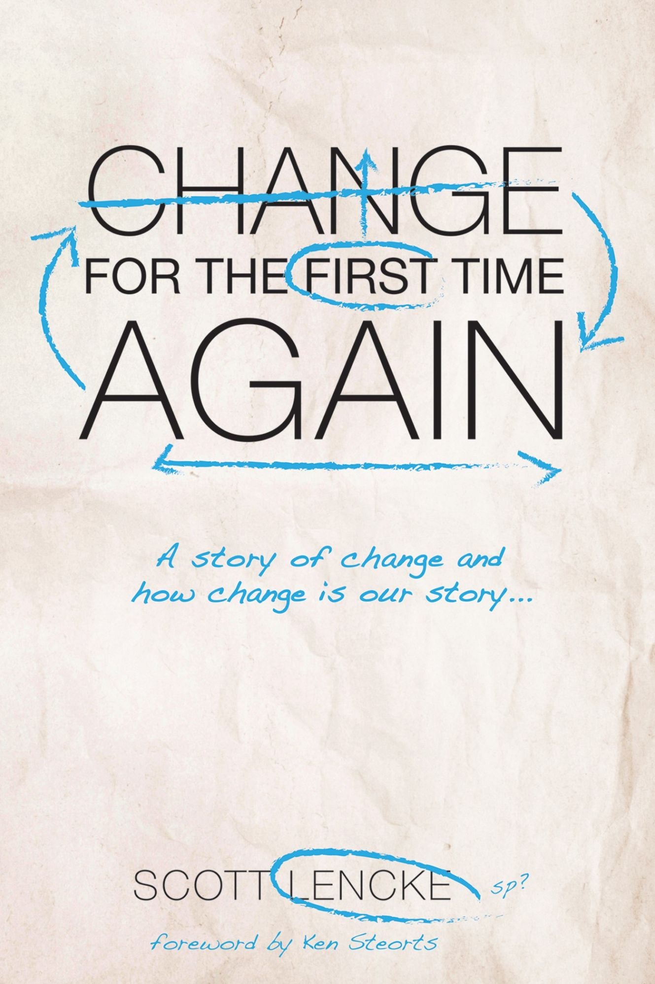 Change for the First Time, Again: A Story of Change and How Change is Our Story