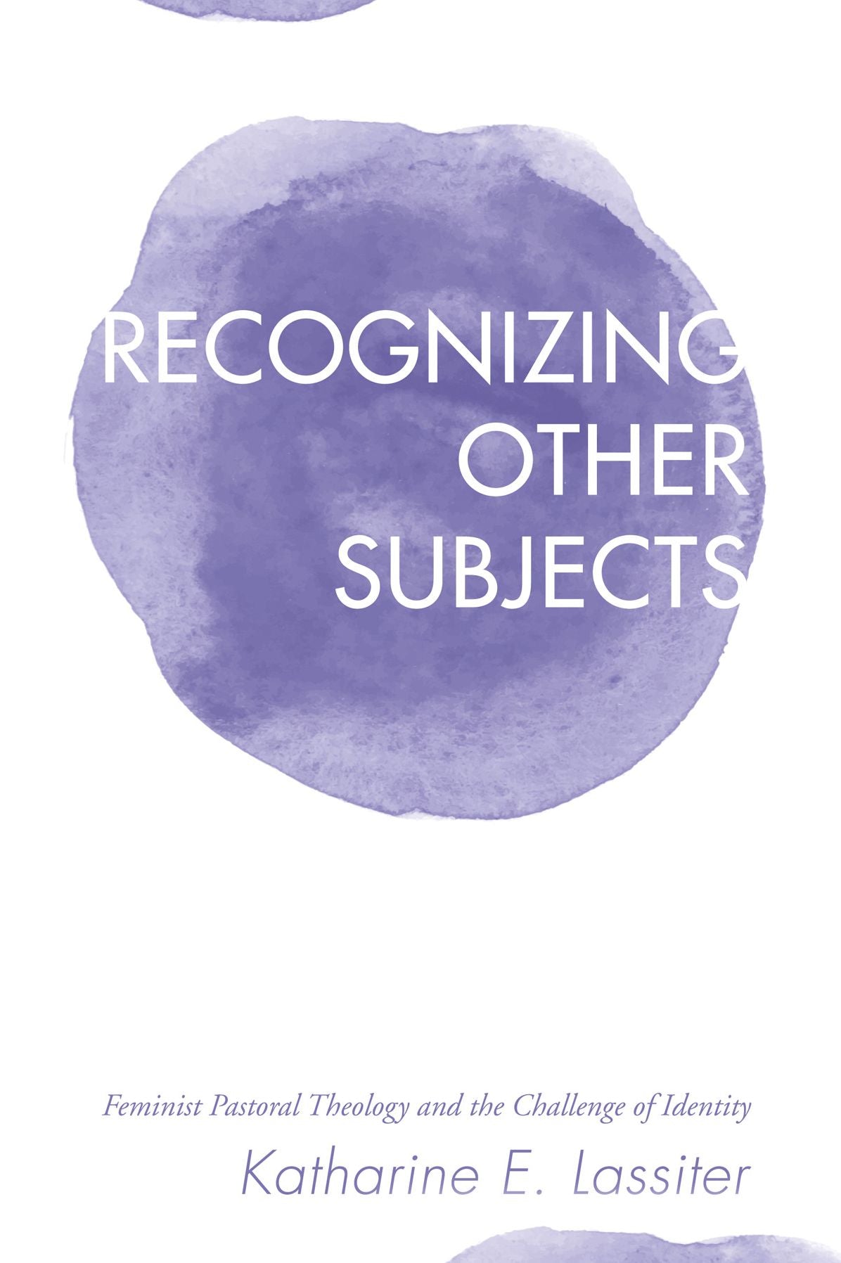Recognizing Other Subjects: Feminist Pastoral Theology and the Challenge of Identity