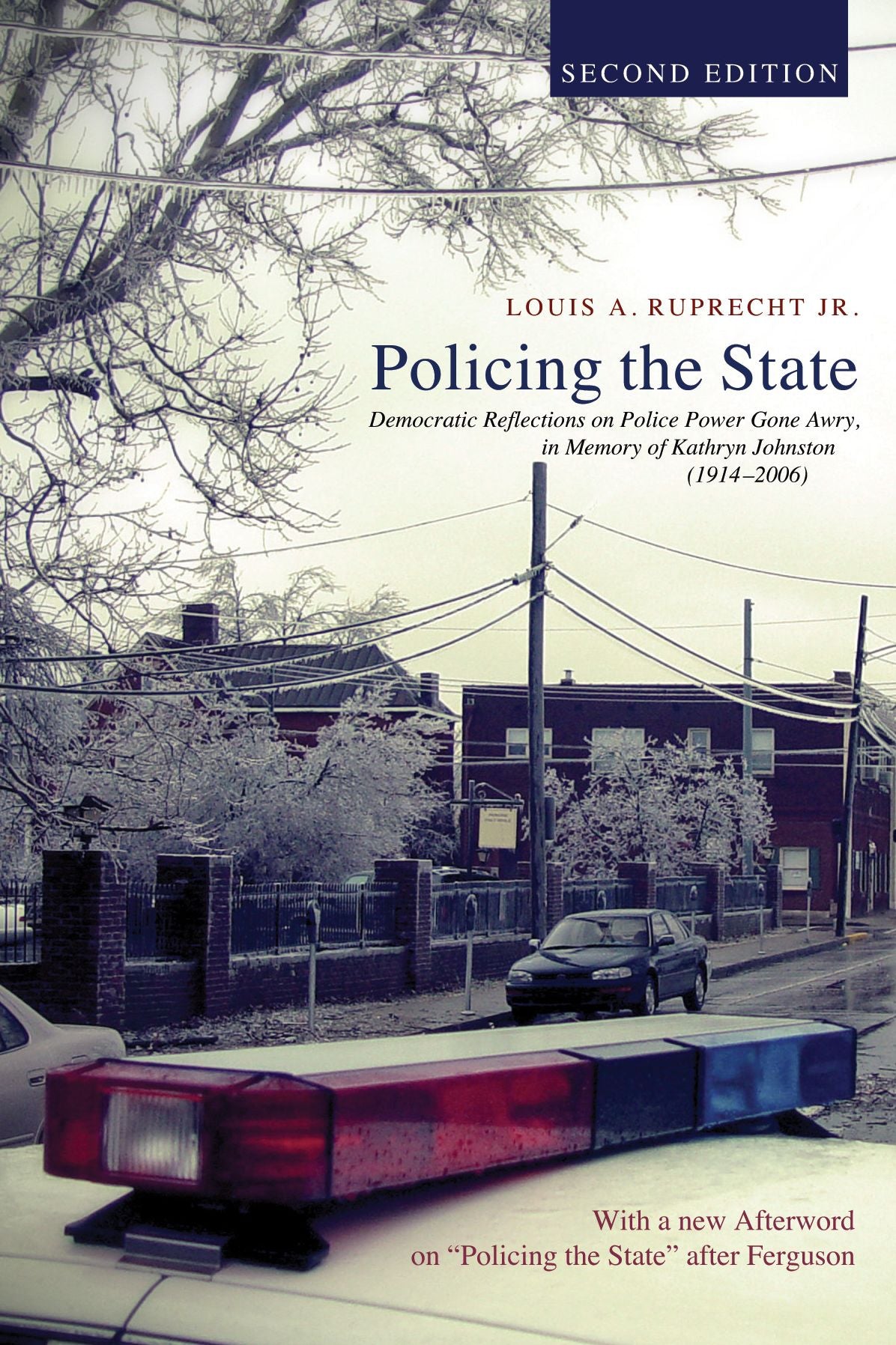 Policing the State, Second Edition: Democratic Reflections on Police Power Gone Awry, in Memory of Kathryn Johnston (1914-2006)