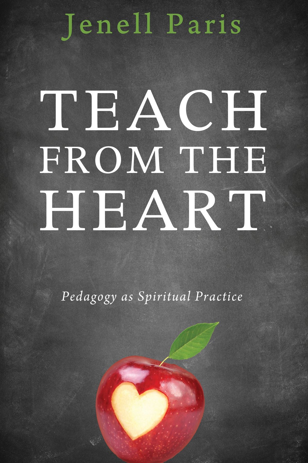 Teach from the Heart: Pedagogy as Spiritual Practice