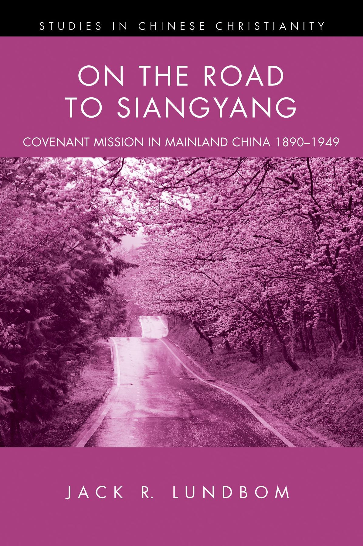 On the Road to Siangyang: Covenant Mission in Mainland China 1890-1949
