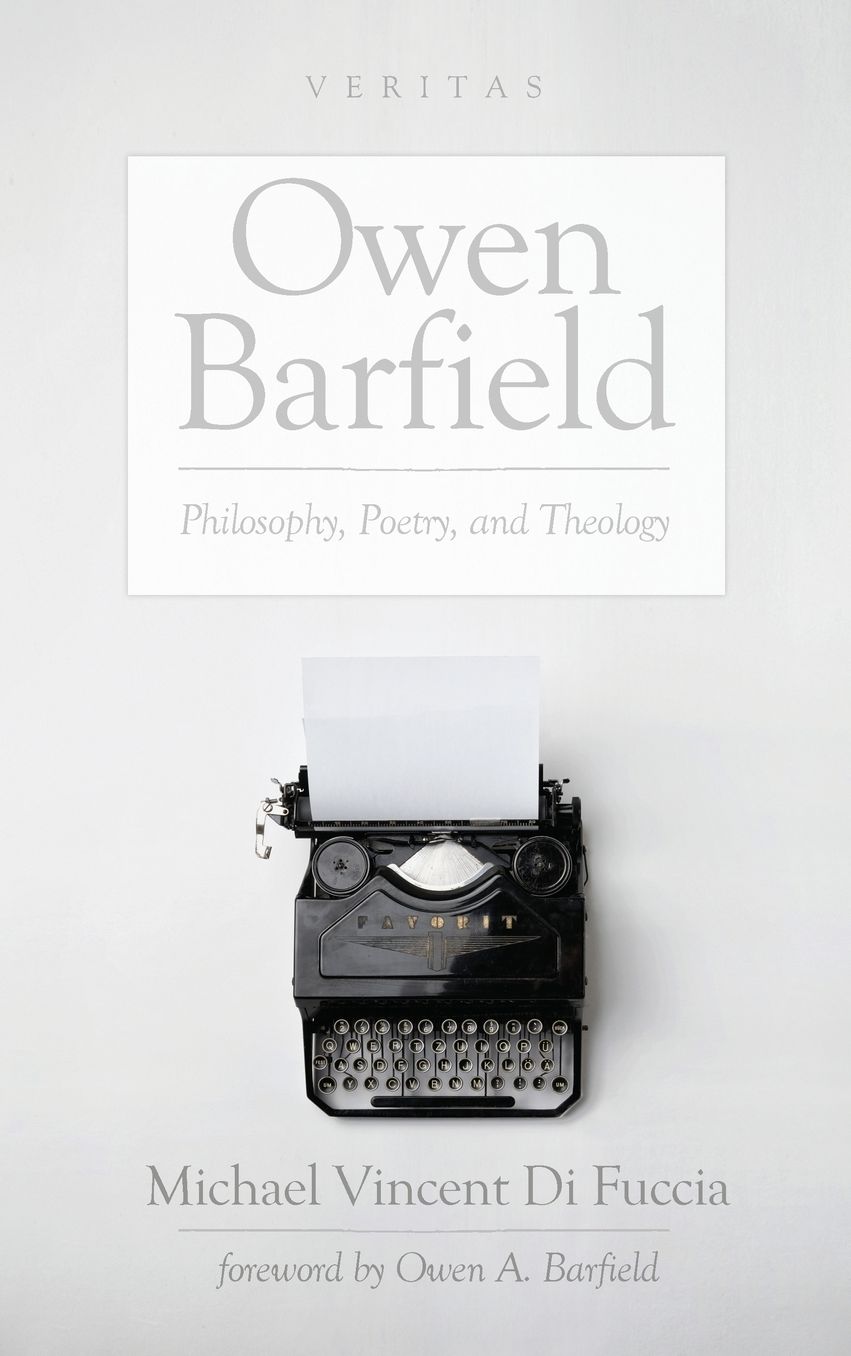 Owen Barfield : Philosophy, Poetry, and Theology