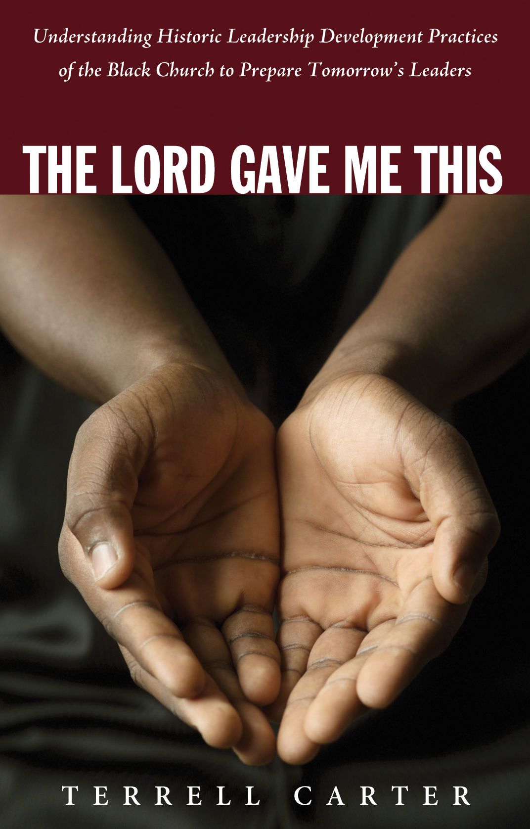 The Lord Gave Me This: Understanding Historic Leadership Development Practices of the Black Church to Prepare Tomorrowwn`