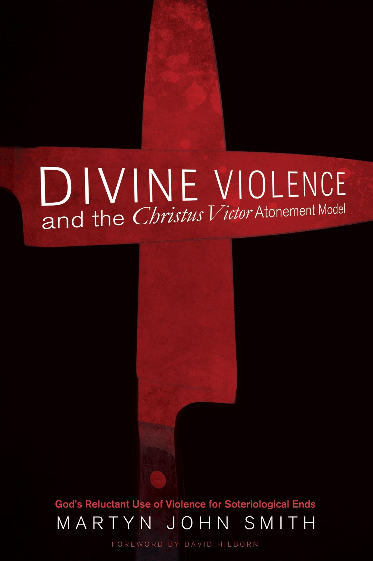 Divine Violence and the Christus Victor Atonement Model: Godd